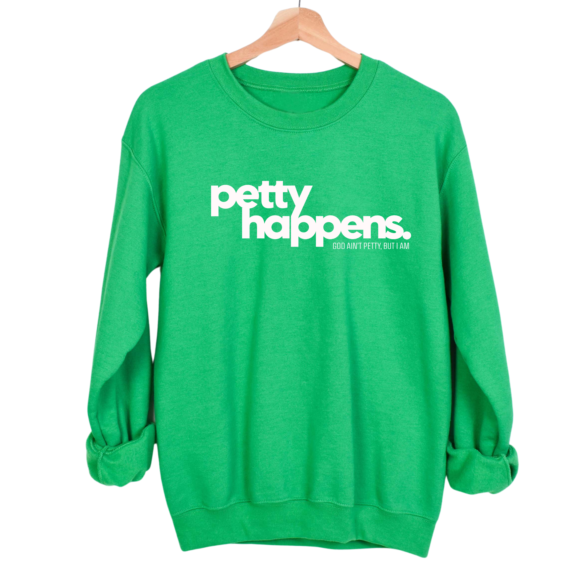 Petty Happens Unisex Sweatshirt-Sweatshirt-The Original God Ain't Petty But I Am