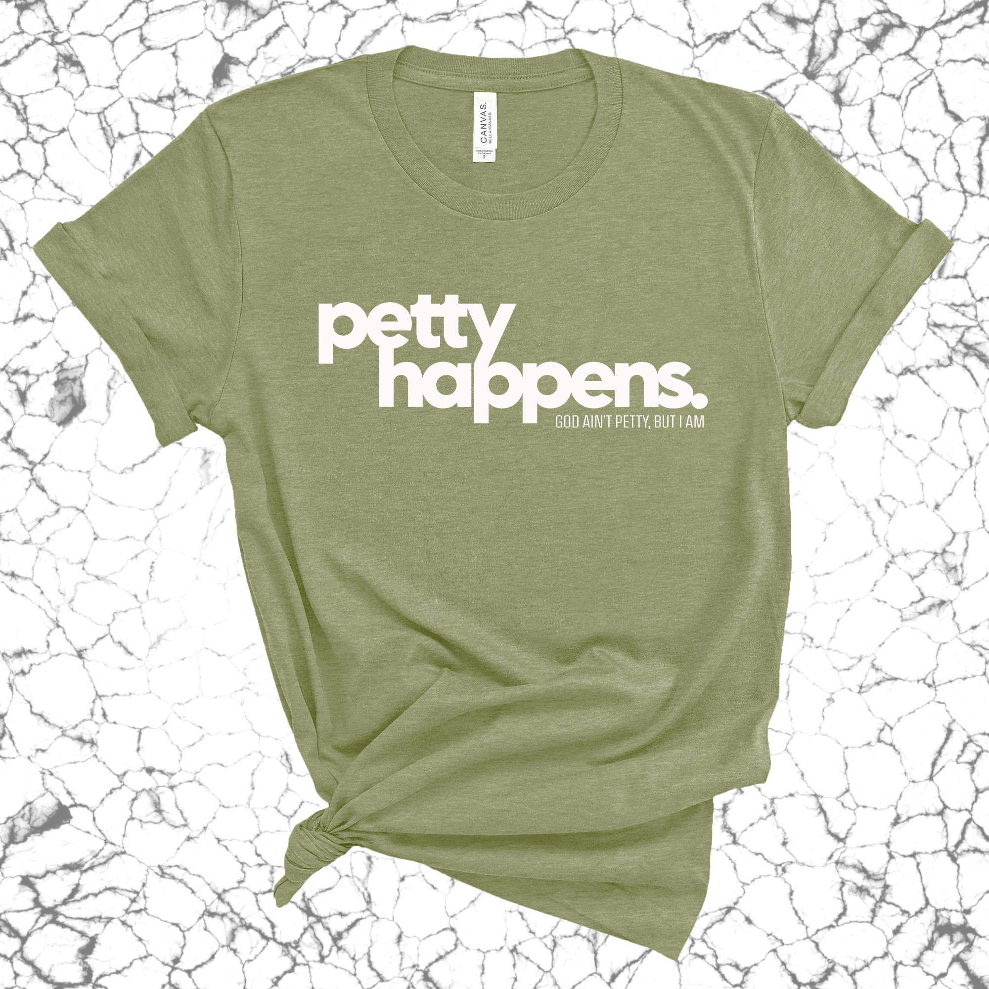 Petty Happens Unisex Tee-T-Shirt-The Original God Ain't Petty But I Am