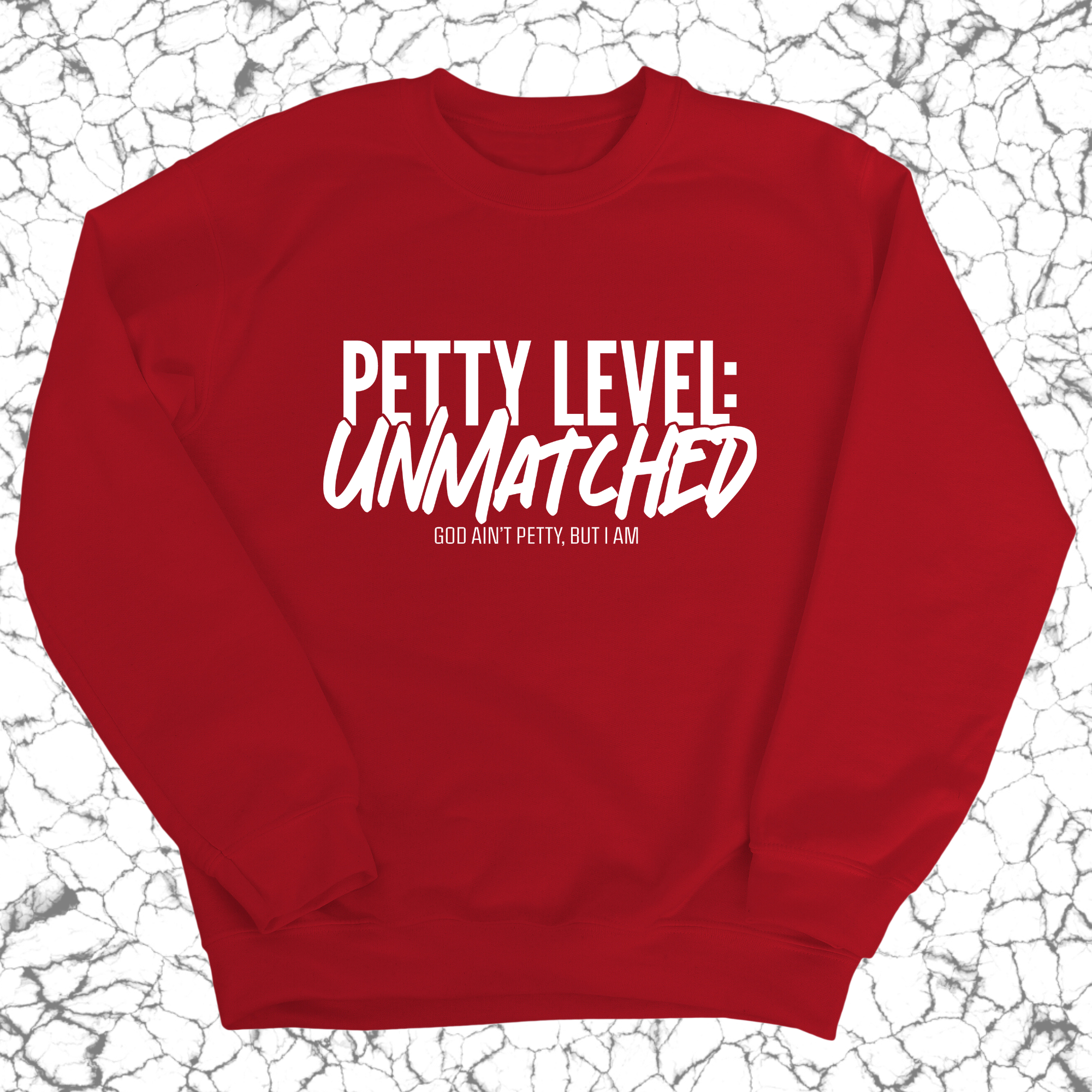 Petty Level: Unmatched Unisex Sweatshirt-Sweatshirt-The Original God Ain't Petty But I Am