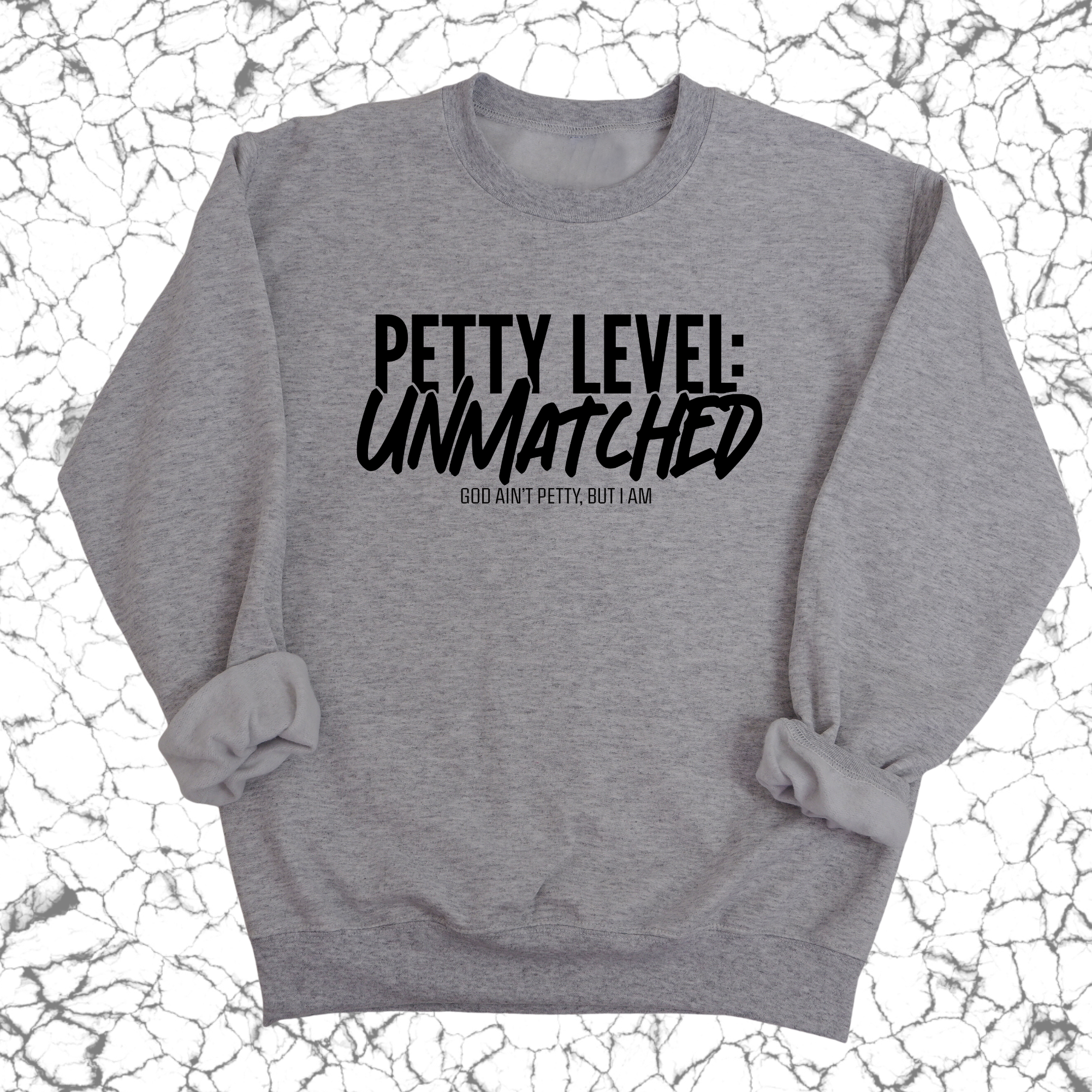 Petty Level: Unmatched Unisex Sweatshirt-Sweatshirt-The Original God Ain't Petty But I Am