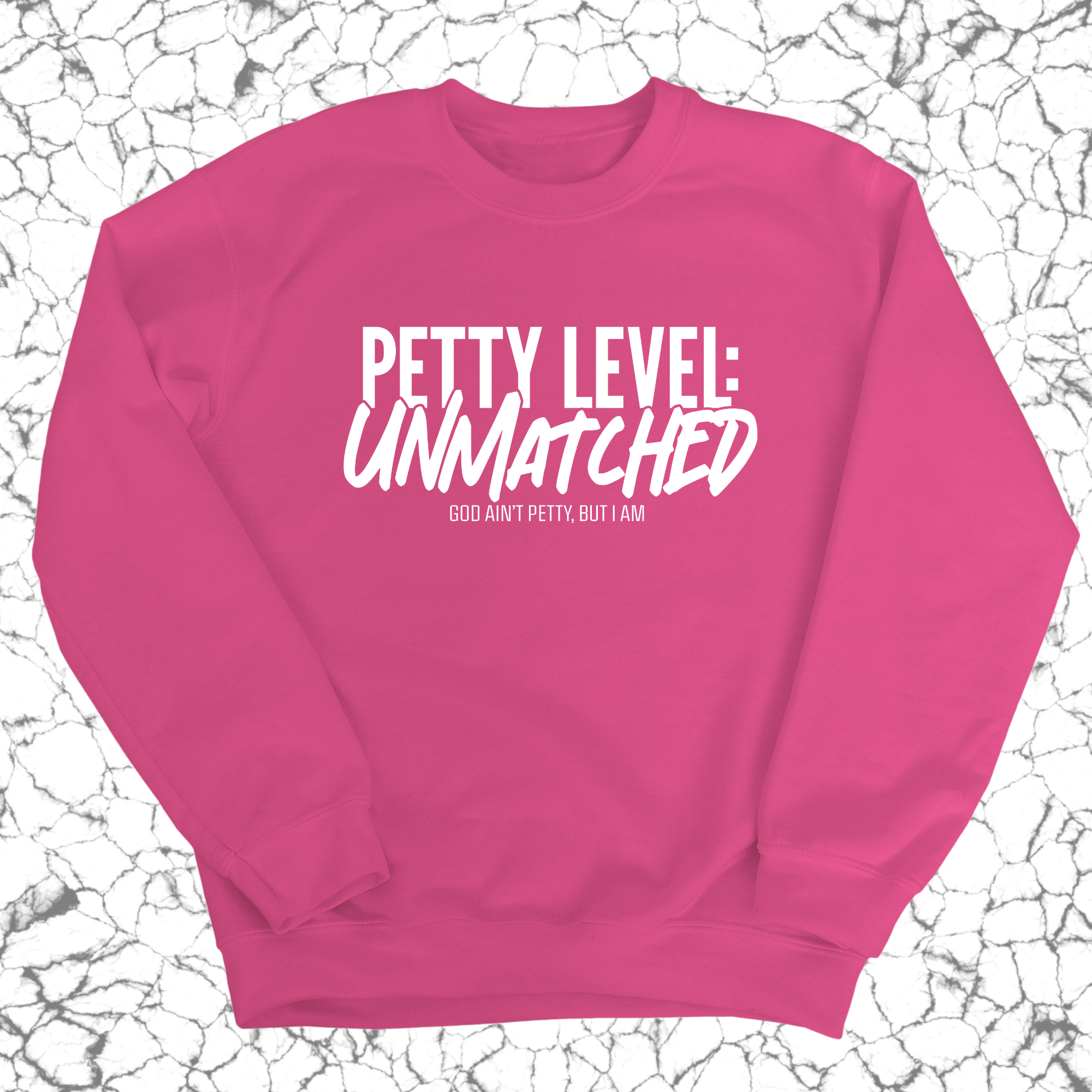 Petty Level: Unmatched Unisex Sweatshirt-Sweatshirt-The Original God Ain't Petty But I Am