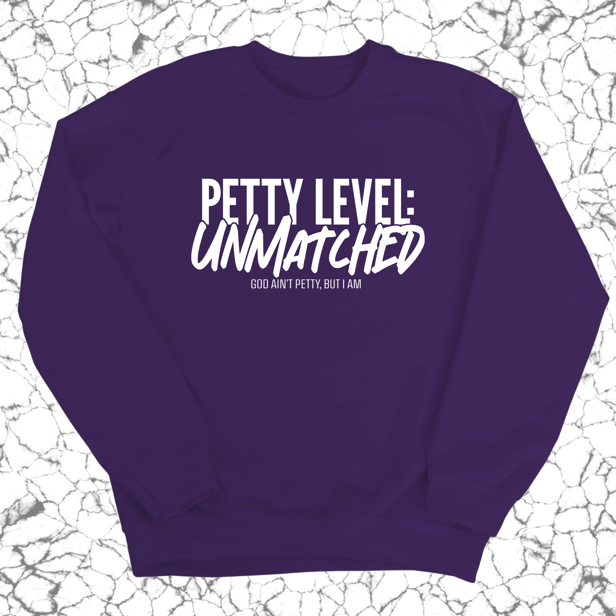 Petty Level: Unmatched Unisex Sweatshirt-Sweatshirt-The Original God Ain't Petty But I Am