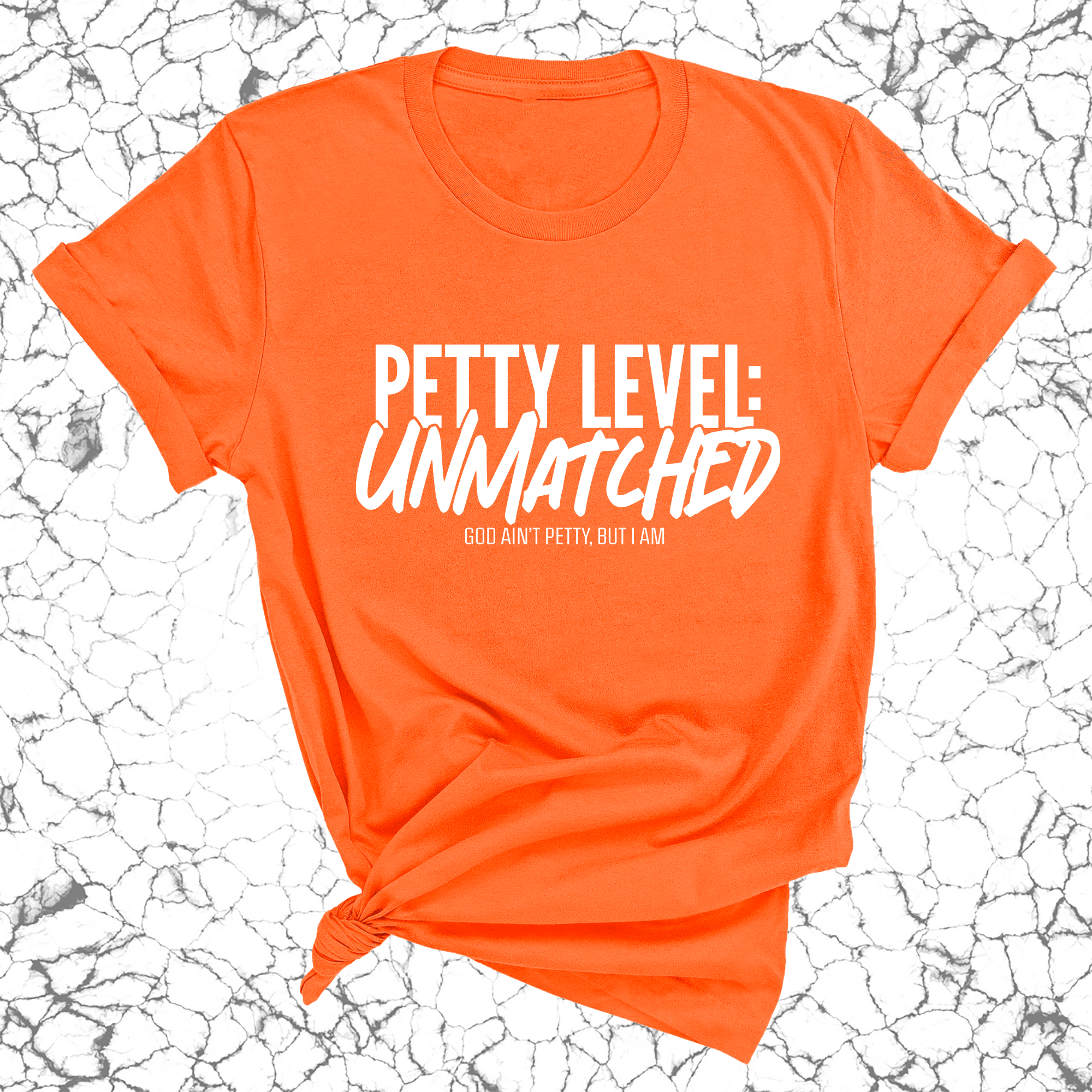 Petty Level: Unmatched Unisex Tee-T-Shirt-The Original God Ain't Petty But I Am