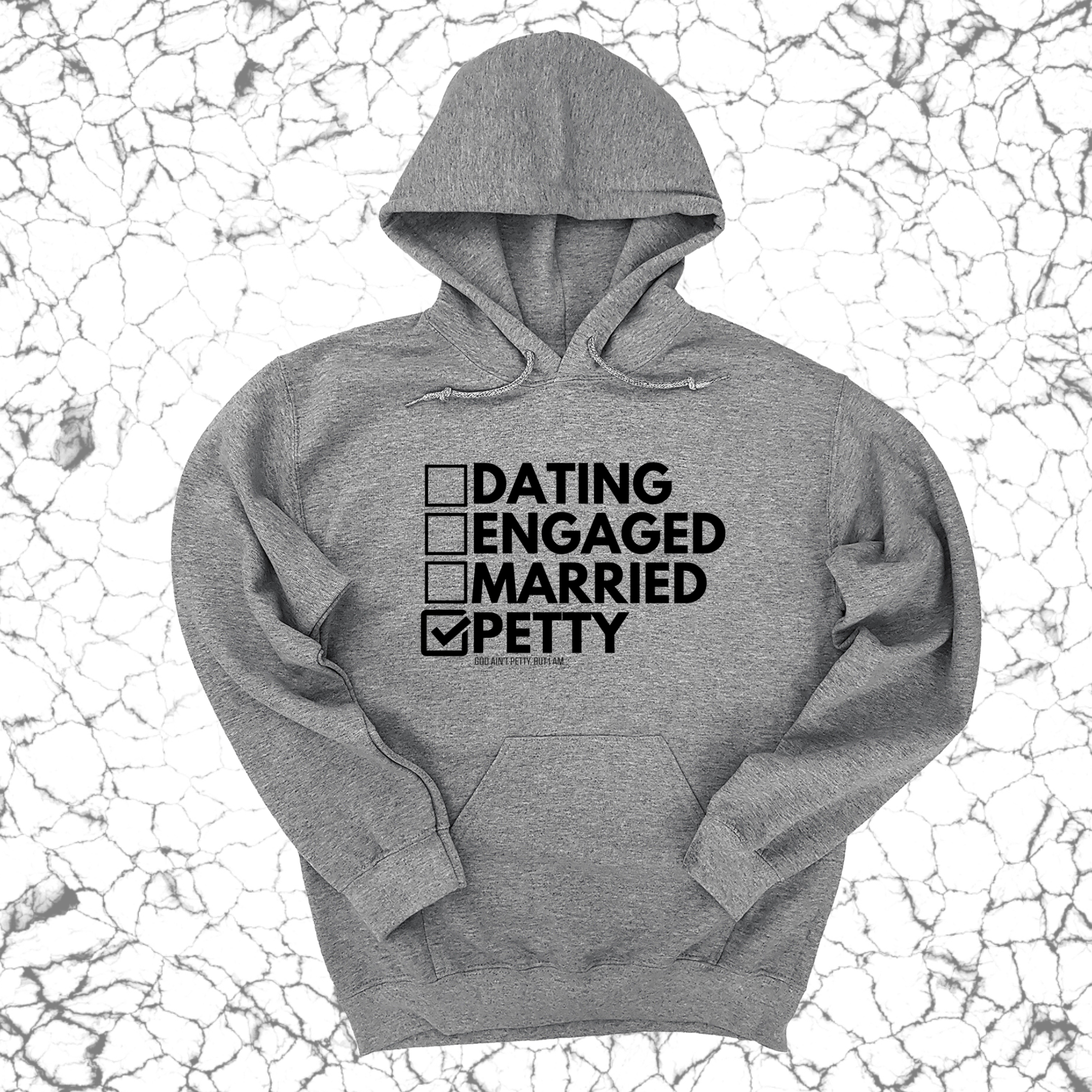 Petty: Not Dating, Engaged, or Married Unisex Hoodie-Hoodie-The Original God Ain't Petty But I Am