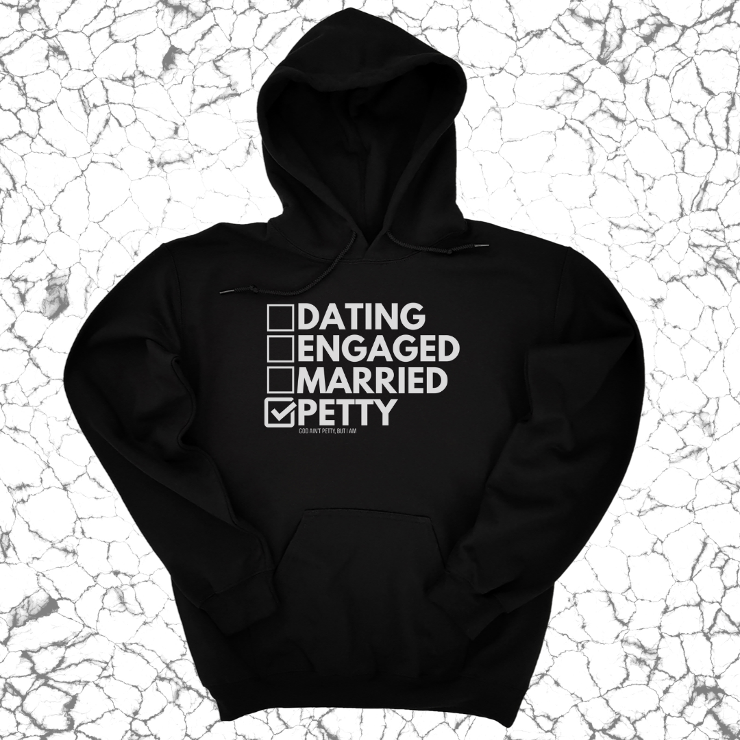 Petty: Not Dating, Engaged, or Married Unisex Hoodie-Hoodie-The Original God Ain't Petty But I Am