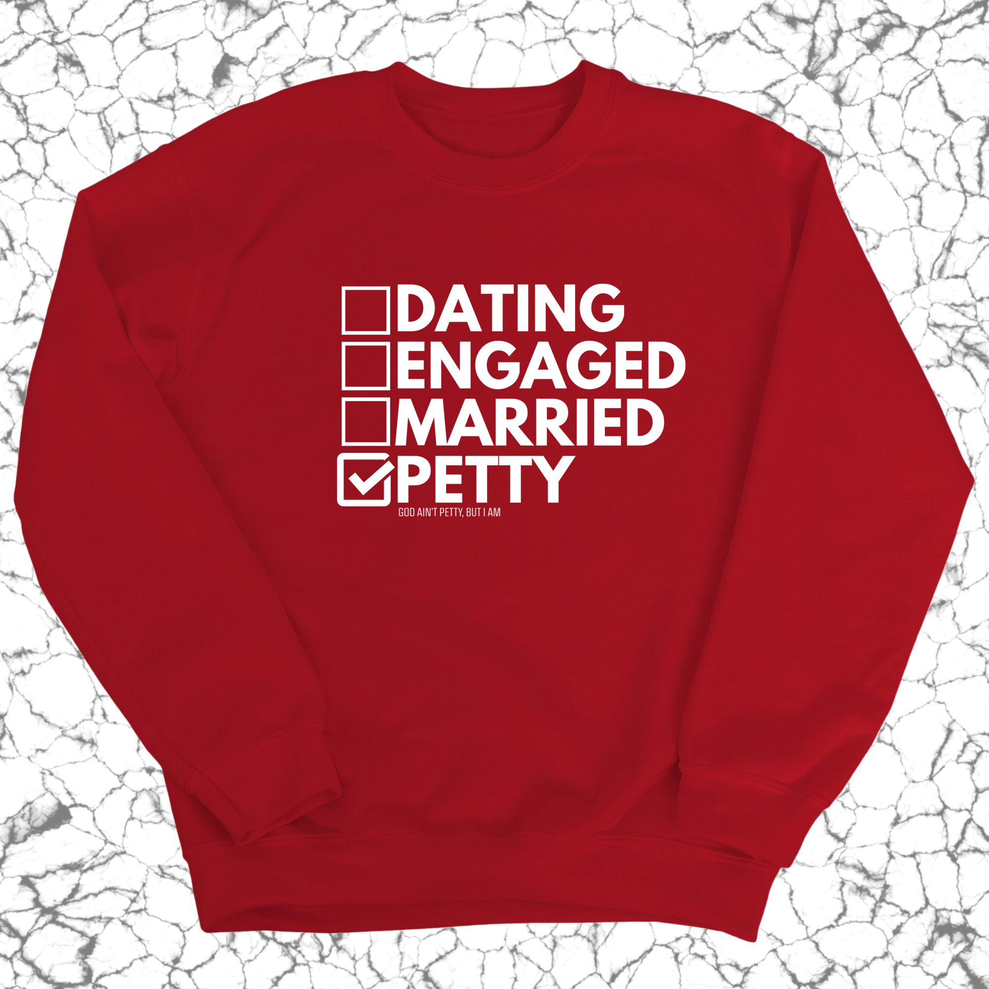 Petty: Not Dating, Engaged, or Married Unisex Sweatshirt-Sweatshirt-The Original God Ain't Petty But I Am