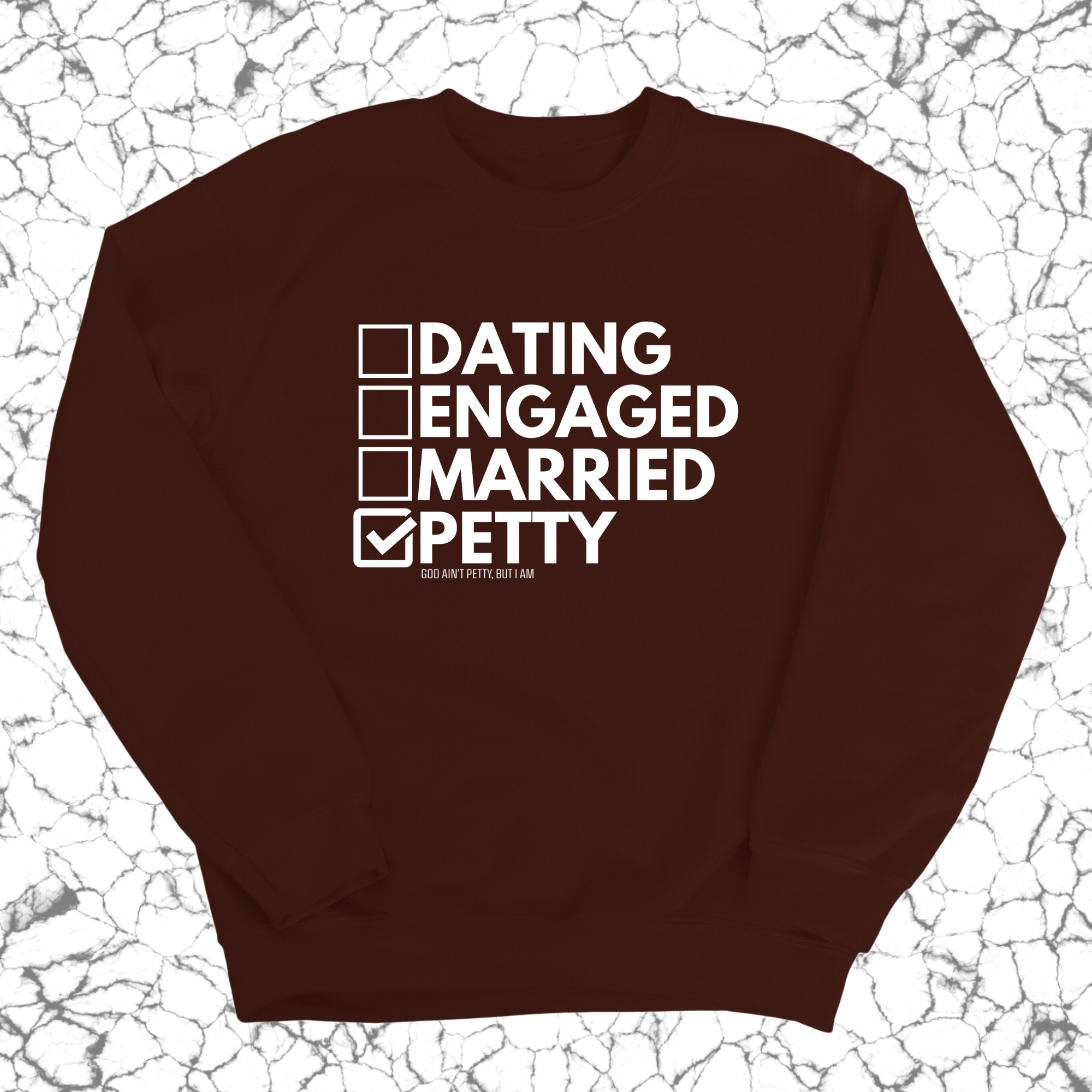 Petty: Not Dating, Engaged, or Married Unisex Sweatshirt-Sweatshirt-The Original God Ain't Petty But I Am