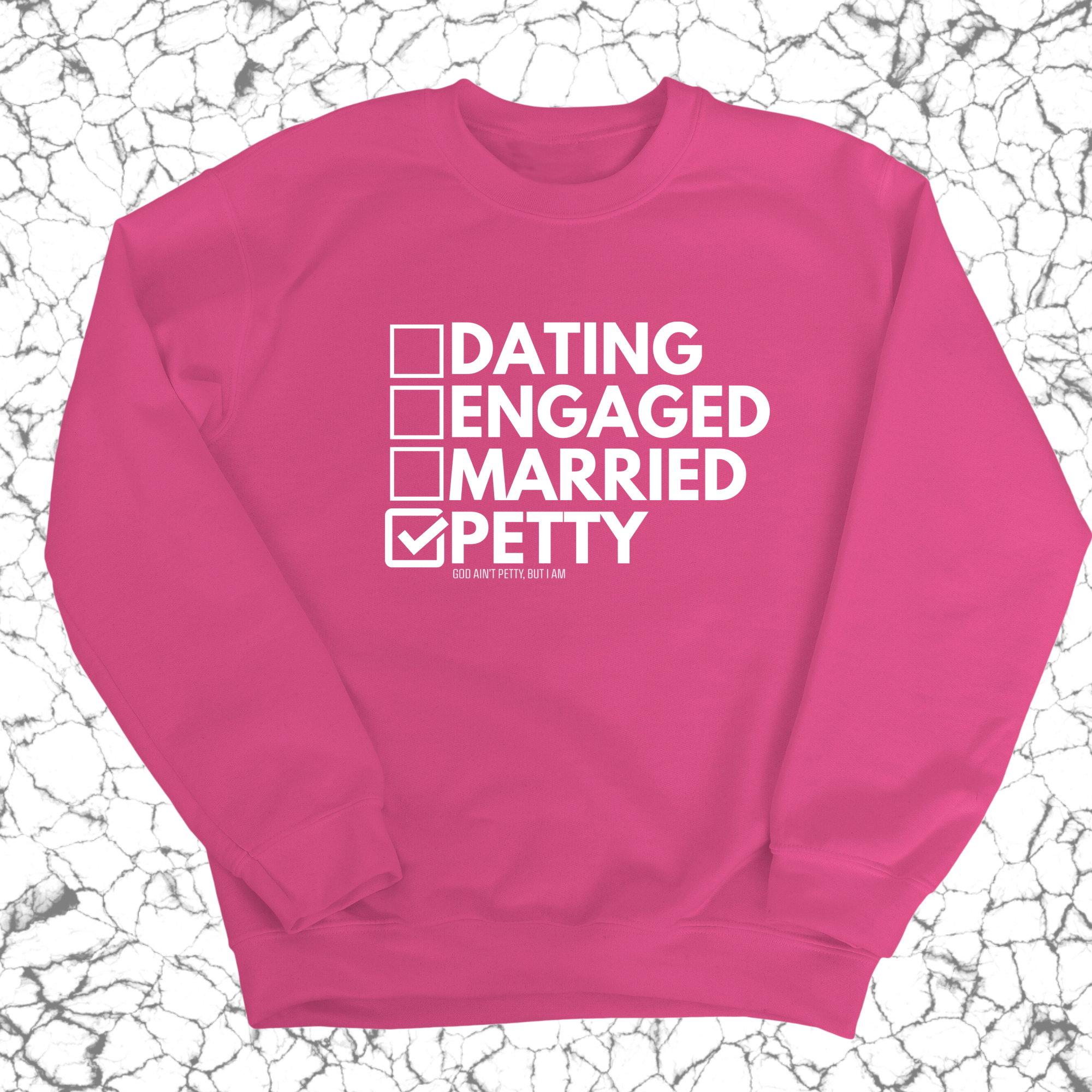 Petty: Not Dating, Engaged, or Married Unisex Sweatshirt-Sweatshirt-The Original God Ain't Petty But I Am