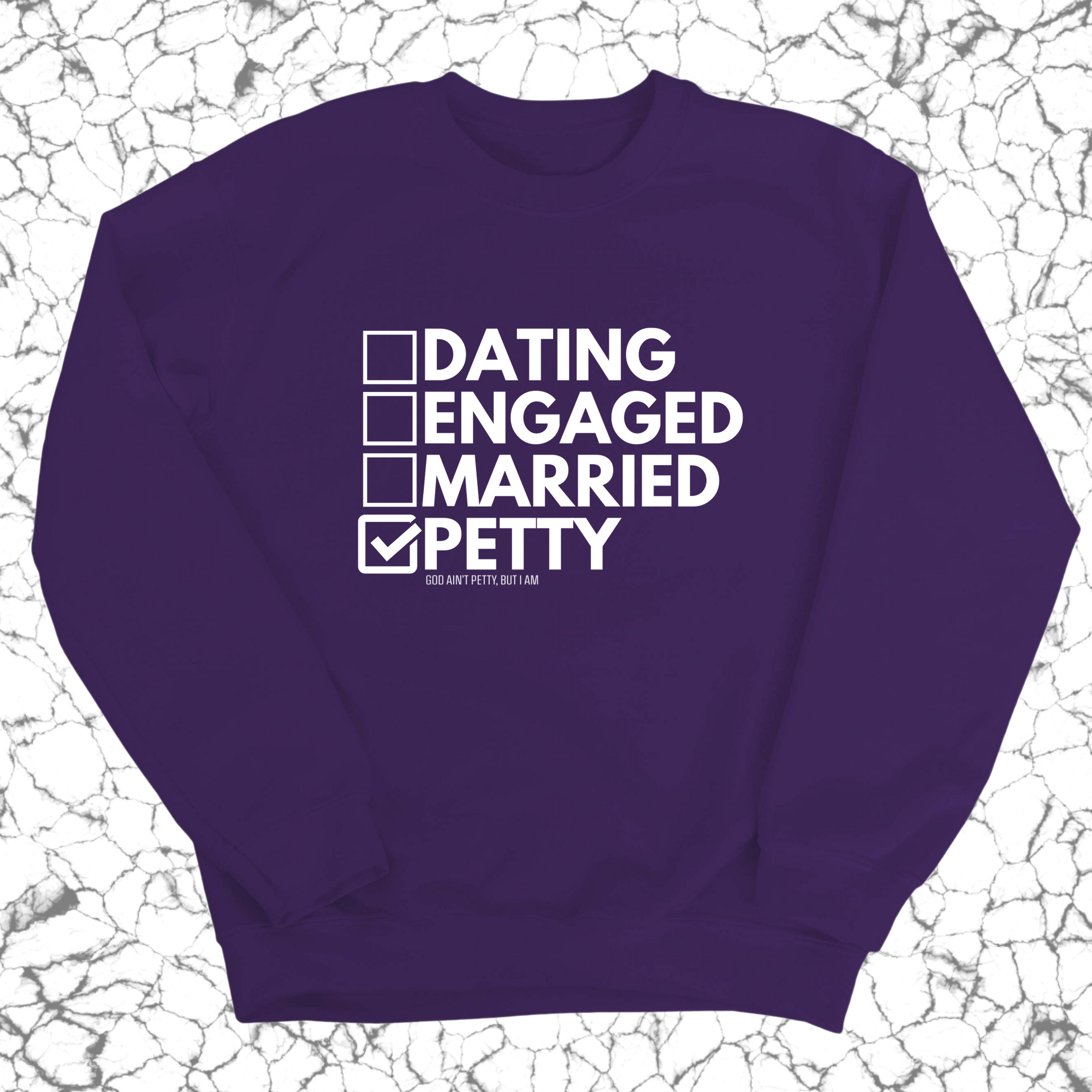 Petty: Not Dating, Engaged, or Married Unisex Sweatshirt-Sweatshirt-The Original God Ain't Petty But I Am