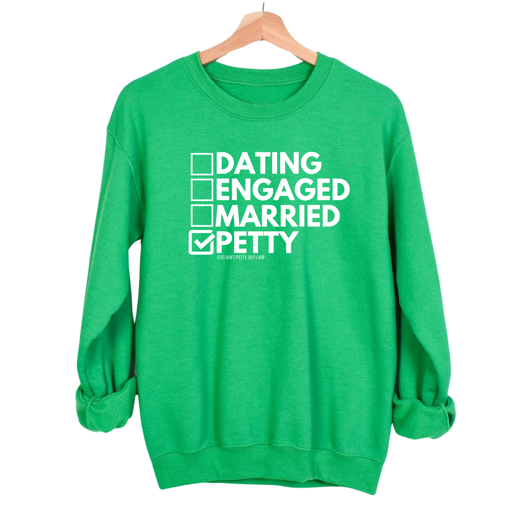 Petty: Not Dating, Engaged, or Married Unisex Sweatshirt-Sweatshirt-The Original God Ain't Petty But I Am