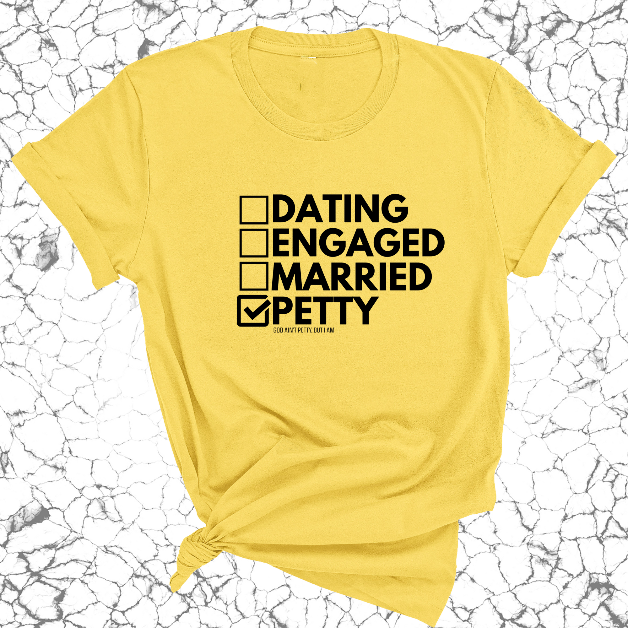 Petty: Not Dating, Engaged, or Married Unisex Tee-T-Shirt-The Original God Ain't Petty But I Am