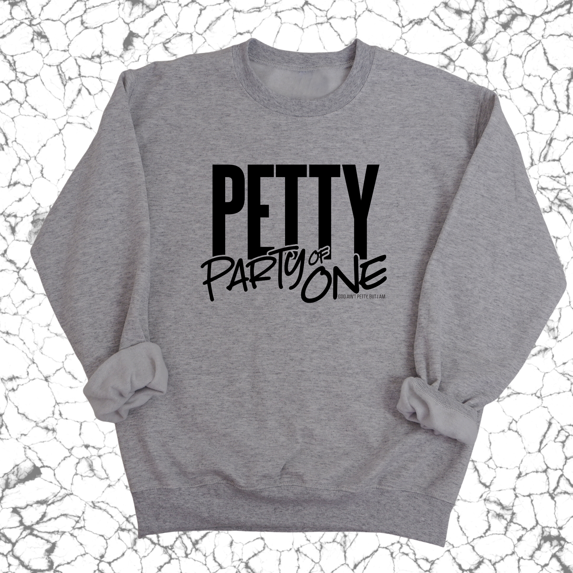 Petty: Party of One Unisex Sweatshirt-Sweatshirt-The Original God Ain't Petty But I Am