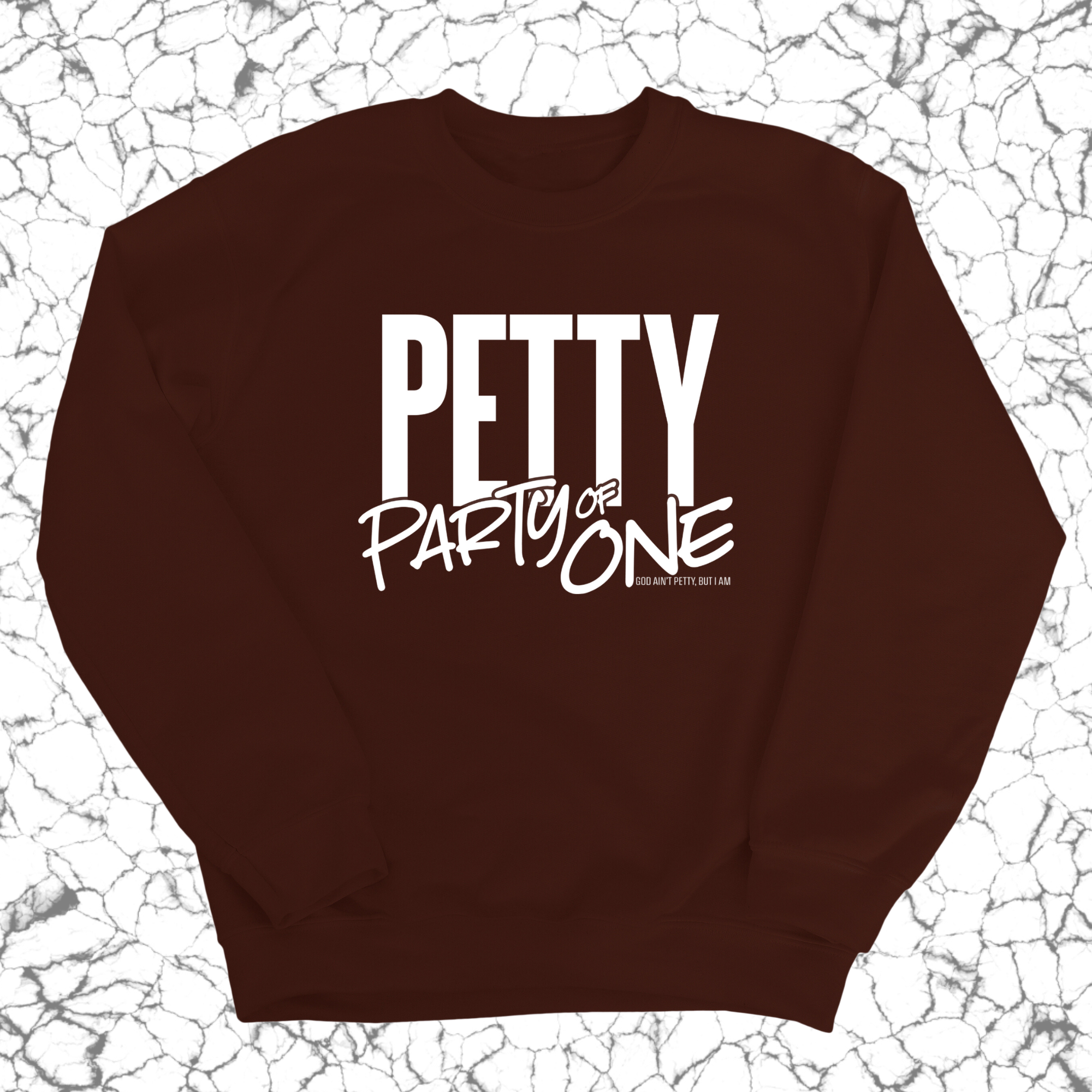 Petty: Party of One Unisex Sweatshirt-Sweatshirt-The Original God Ain't Petty But I Am