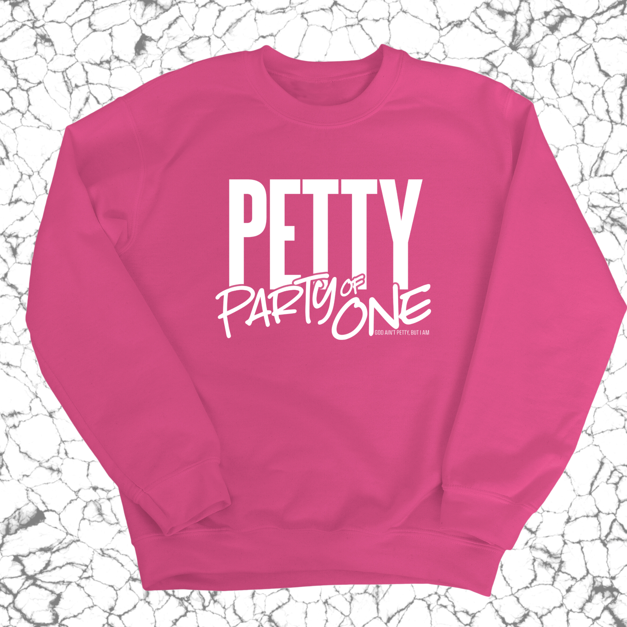 Petty: Party of One Unisex Sweatshirt-Sweatshirt-The Original God Ain't Petty But I Am