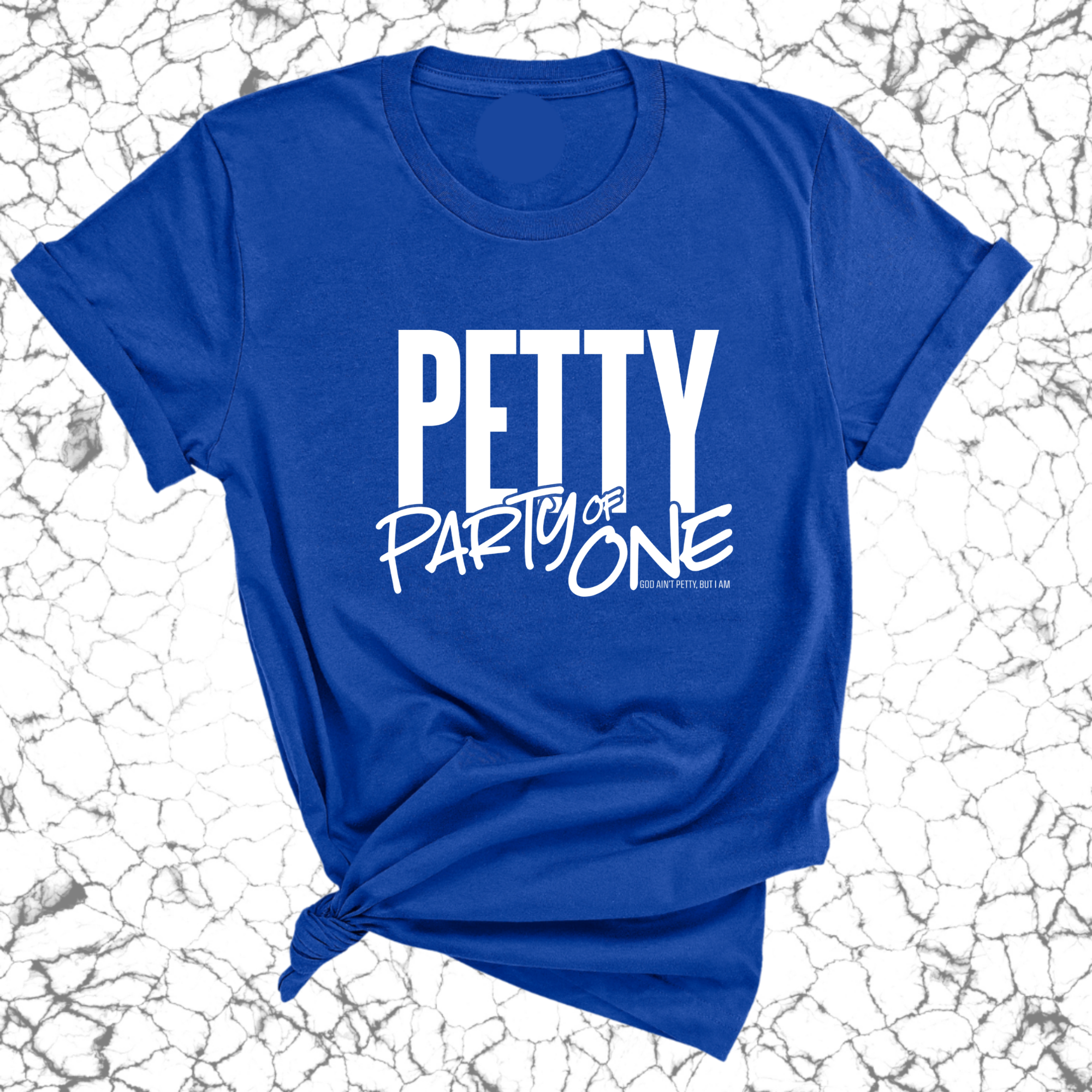 Petty: Party of One Unisex Tee-T-Shirt-The Original God Ain't Petty But I Am