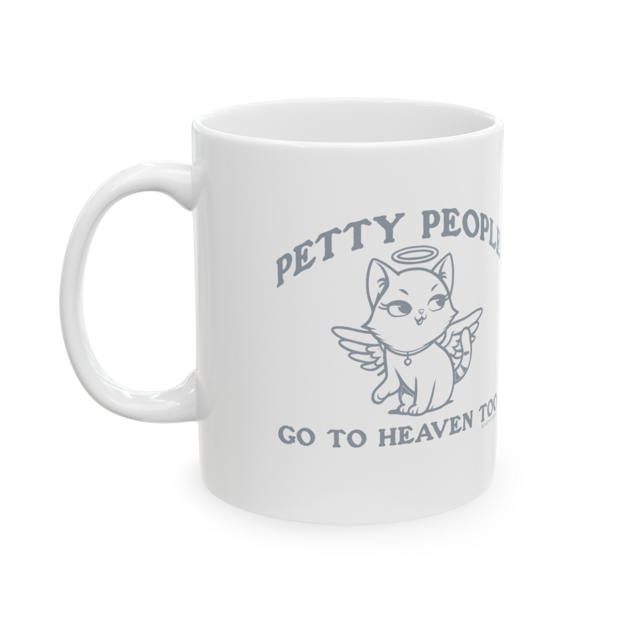 Petty People Go to Heaven Too Graphic Mug 11oz ( White & Black)-Mug-The Original God Ain't Petty But I Am