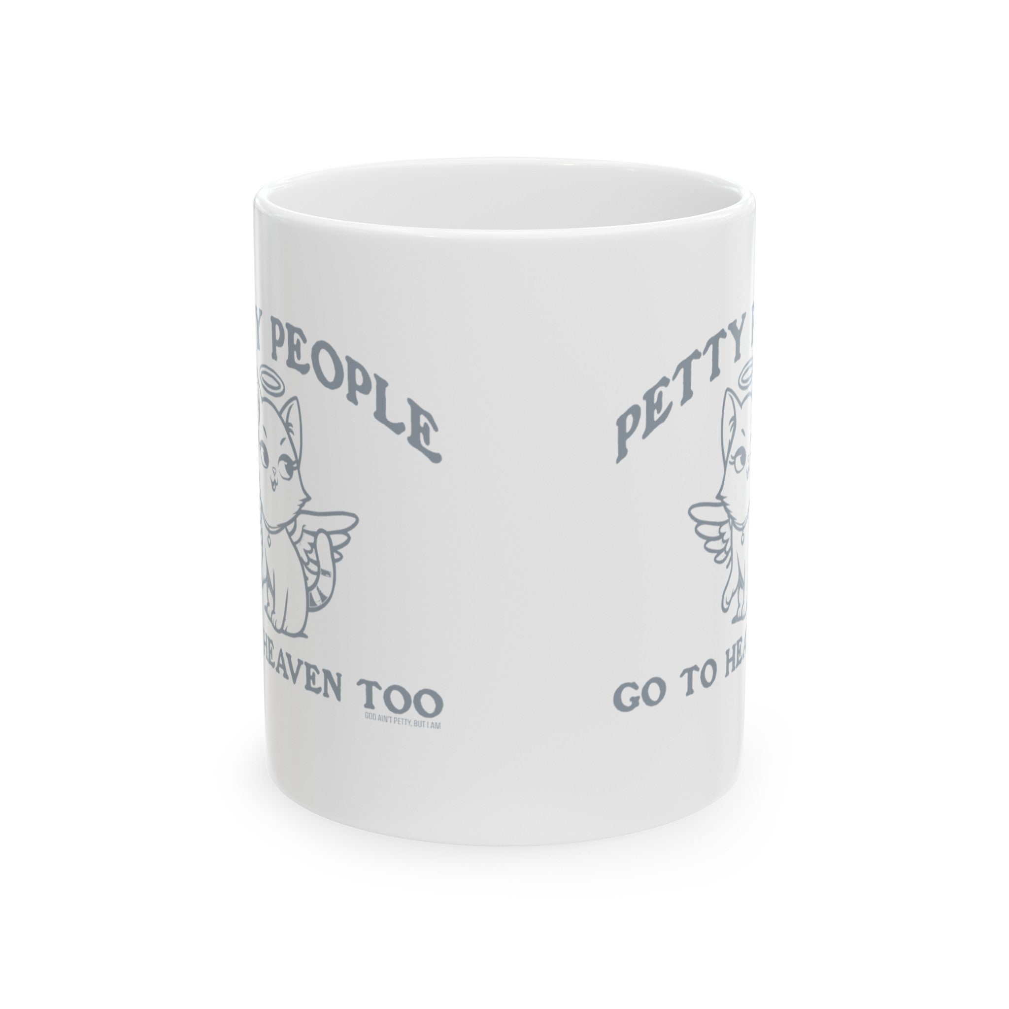 Petty People Go to Heaven Too Graphic Mug 11oz ( White & Black)-Mug-The Original God Ain't Petty But I Am