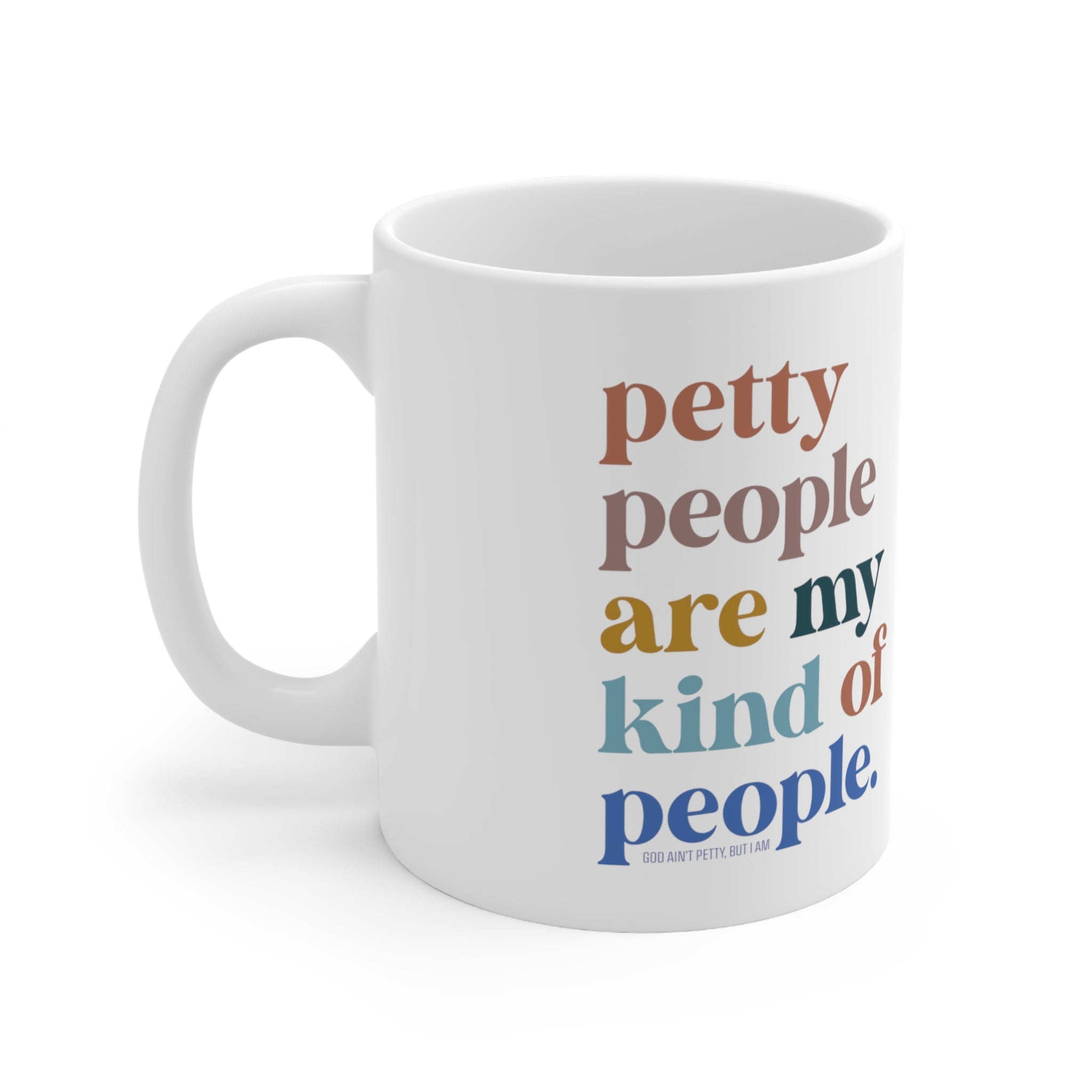 Petty People are my kind of People Mug 11oz (White/Black)-Mug-The Original God Ain't Petty But I Am