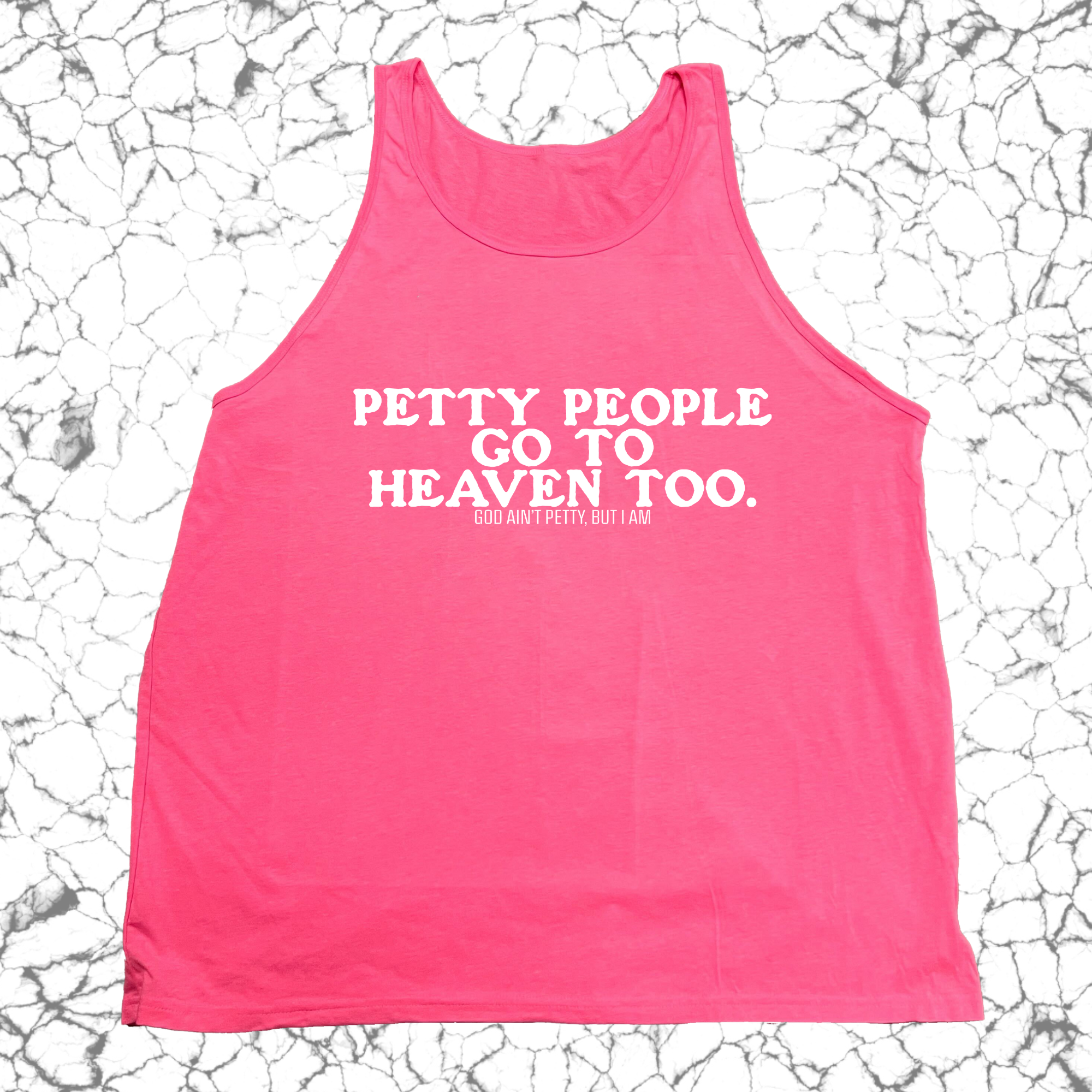 Petty People go to Heaven Too Unisex Tank-T-Shirt-The Original God Ain't Petty But I Am