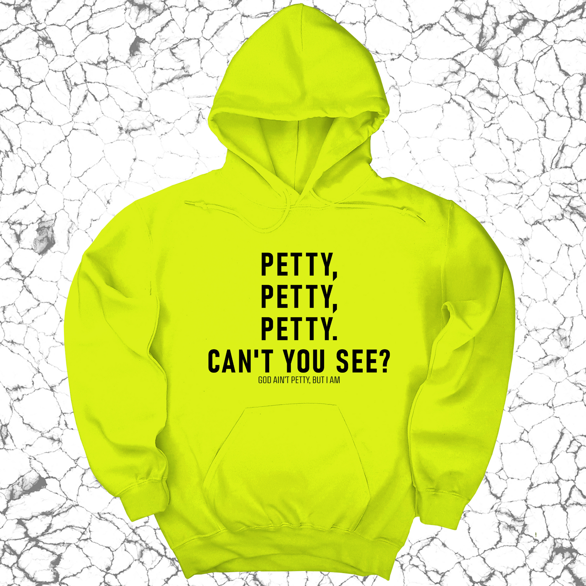 Petty, Petty, Petty. Can't you see Unisex Hoodie-Hoodie-The Original God Ain't Petty But I Am