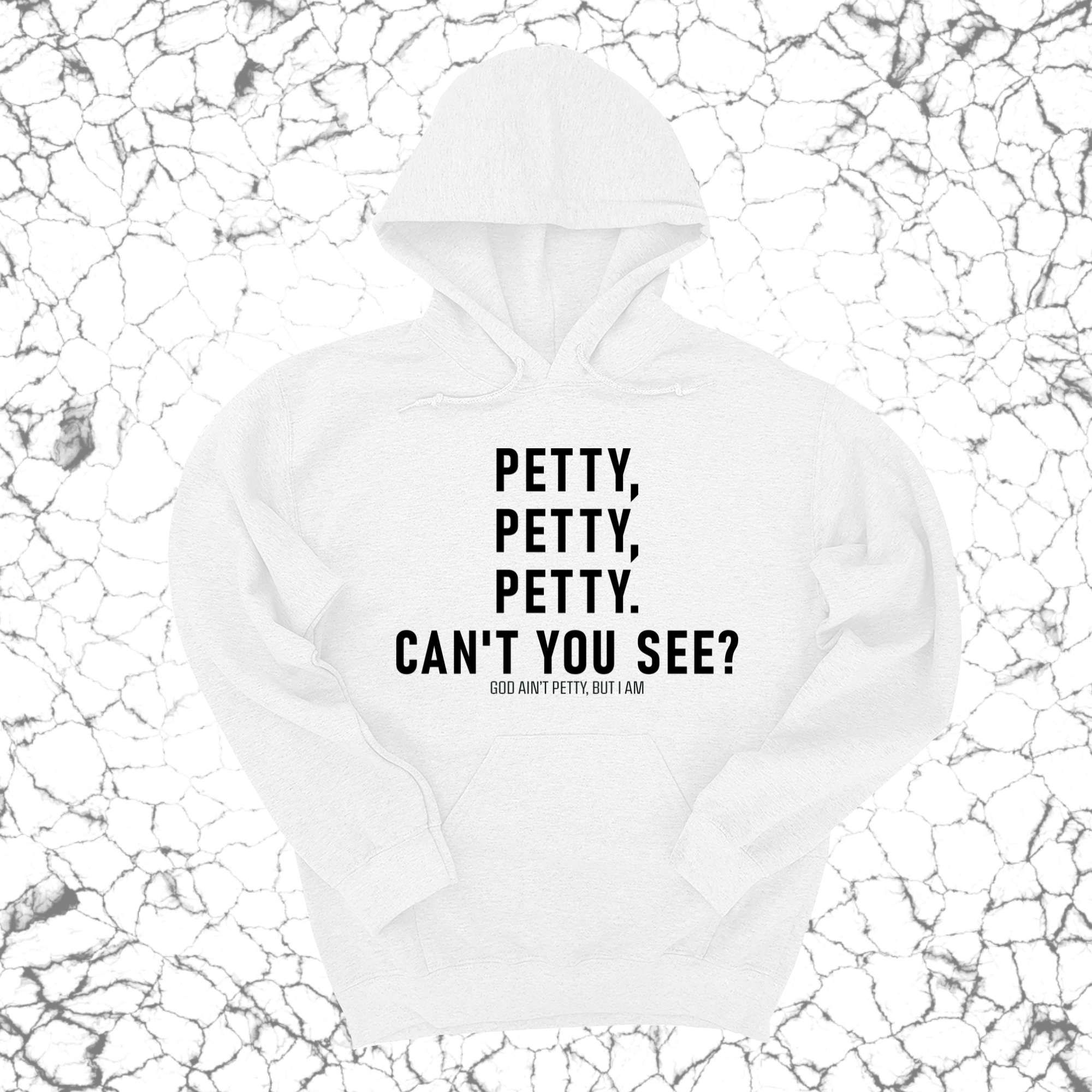 Petty, Petty, Petty. Can't you see Unisex Hoodie-Hoodie-The Original God Ain't Petty But I Am