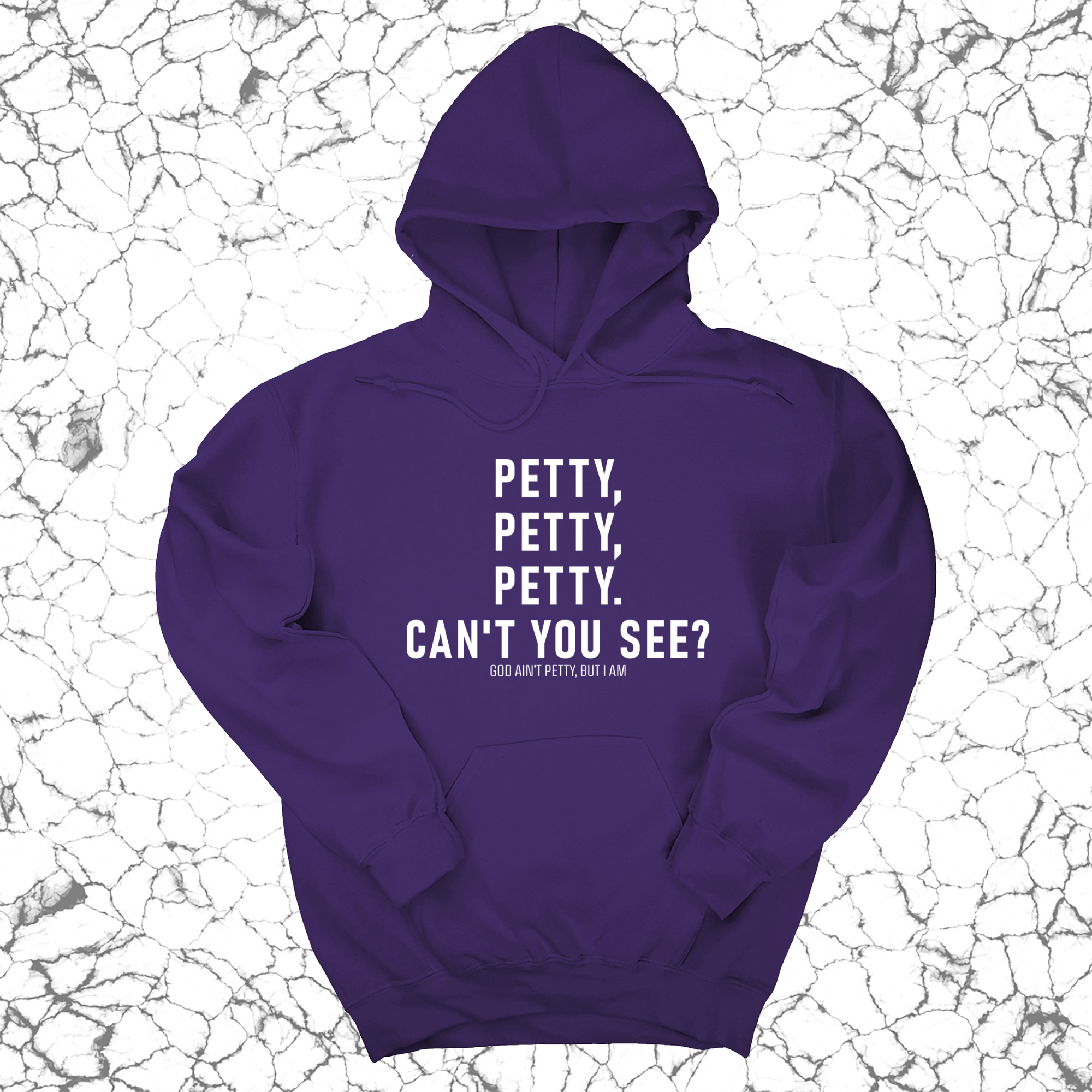 Petty, Petty, Petty. Can't you see Unisex Hoodie-Hoodie-The Original God Ain't Petty But I Am