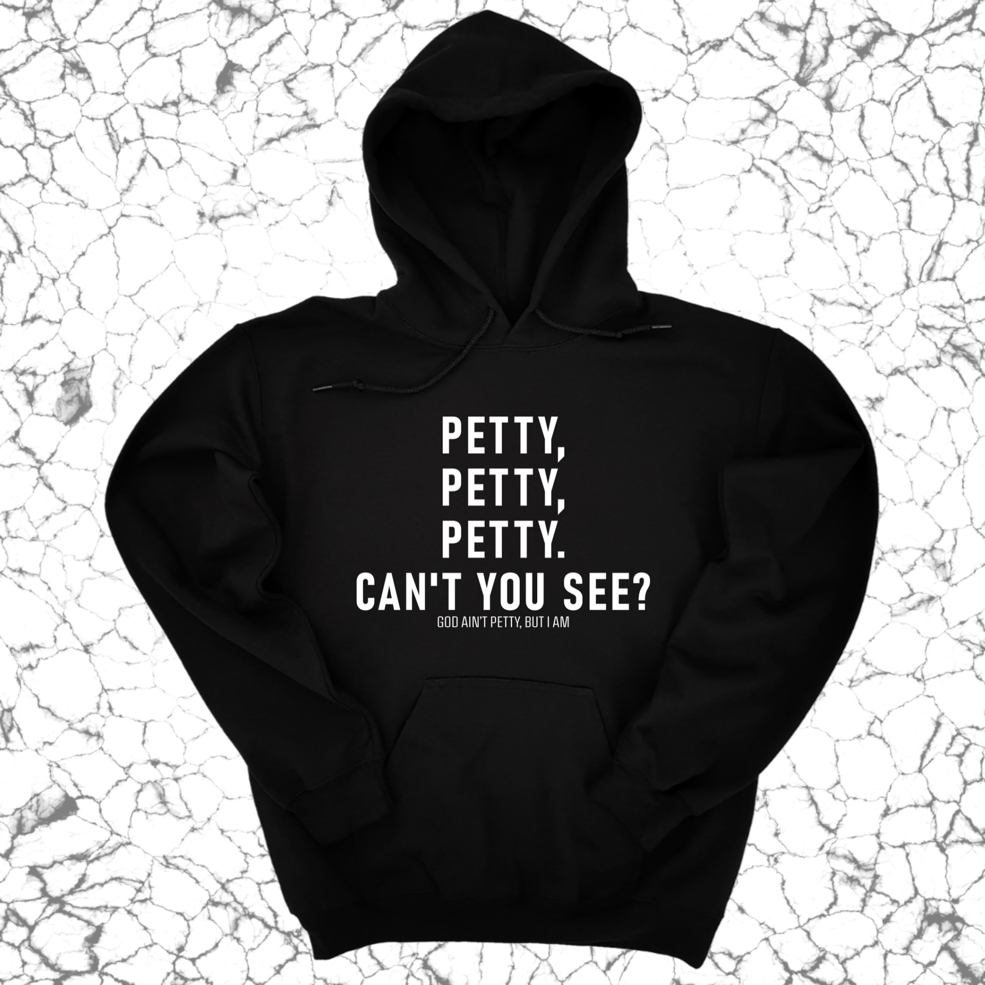 Petty, Petty, Petty. Can't you see Unisex Hoodie-Hoodie-The Original God Ain't Petty But I Am