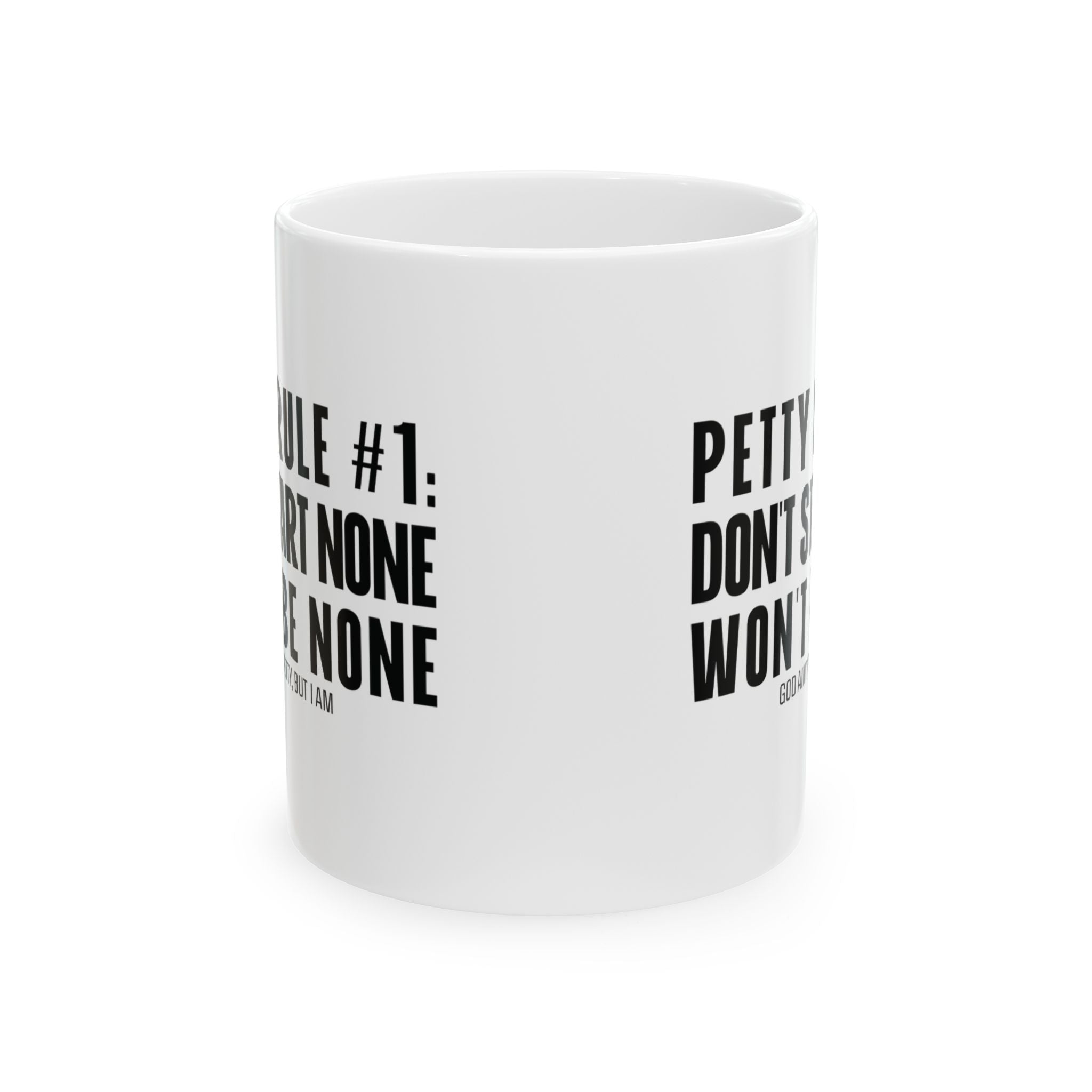 Petty Rule #1: Don't Start None, Won't Be None Mug 11oz (White & Black)-Mug-The Original God Ain't Petty But I Am