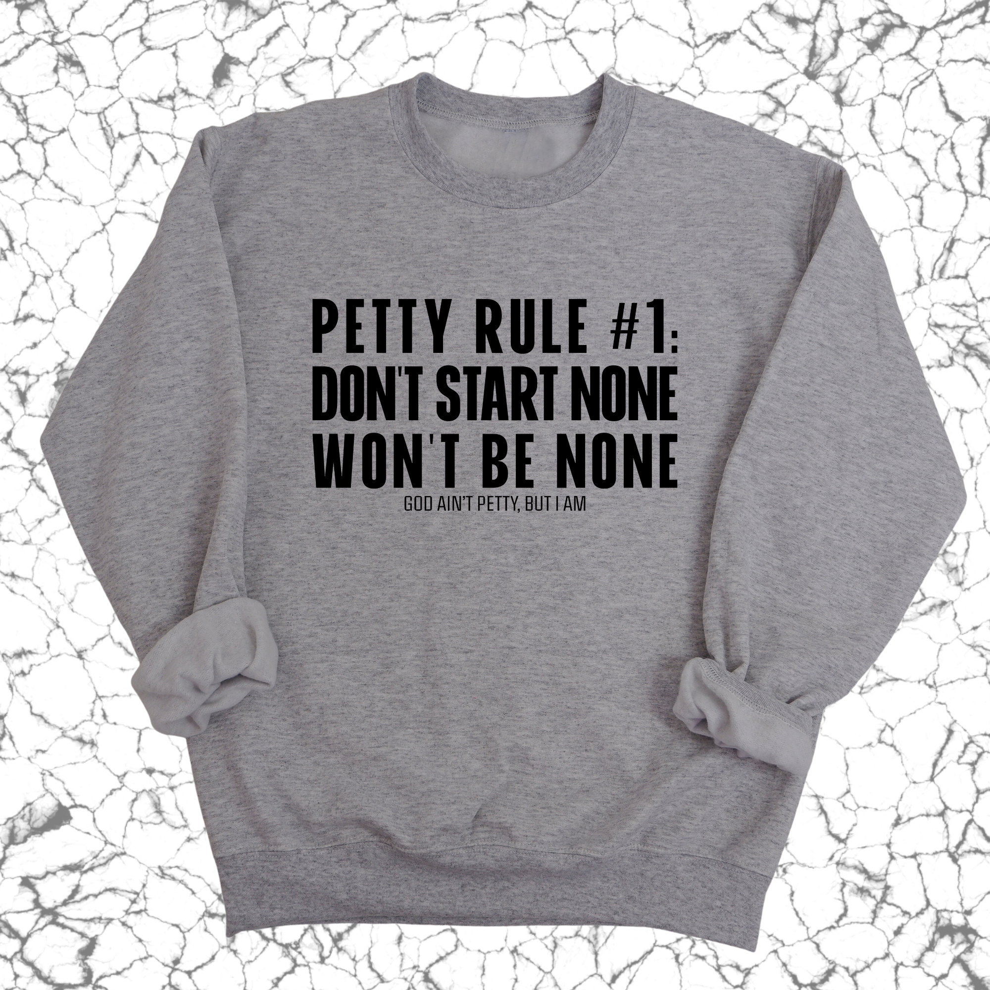 Petty Rule #1: Don't Start None, Won't Be None Unisex Sweatshirt-Sweatshirt-The Original God Ain't Petty But I Am