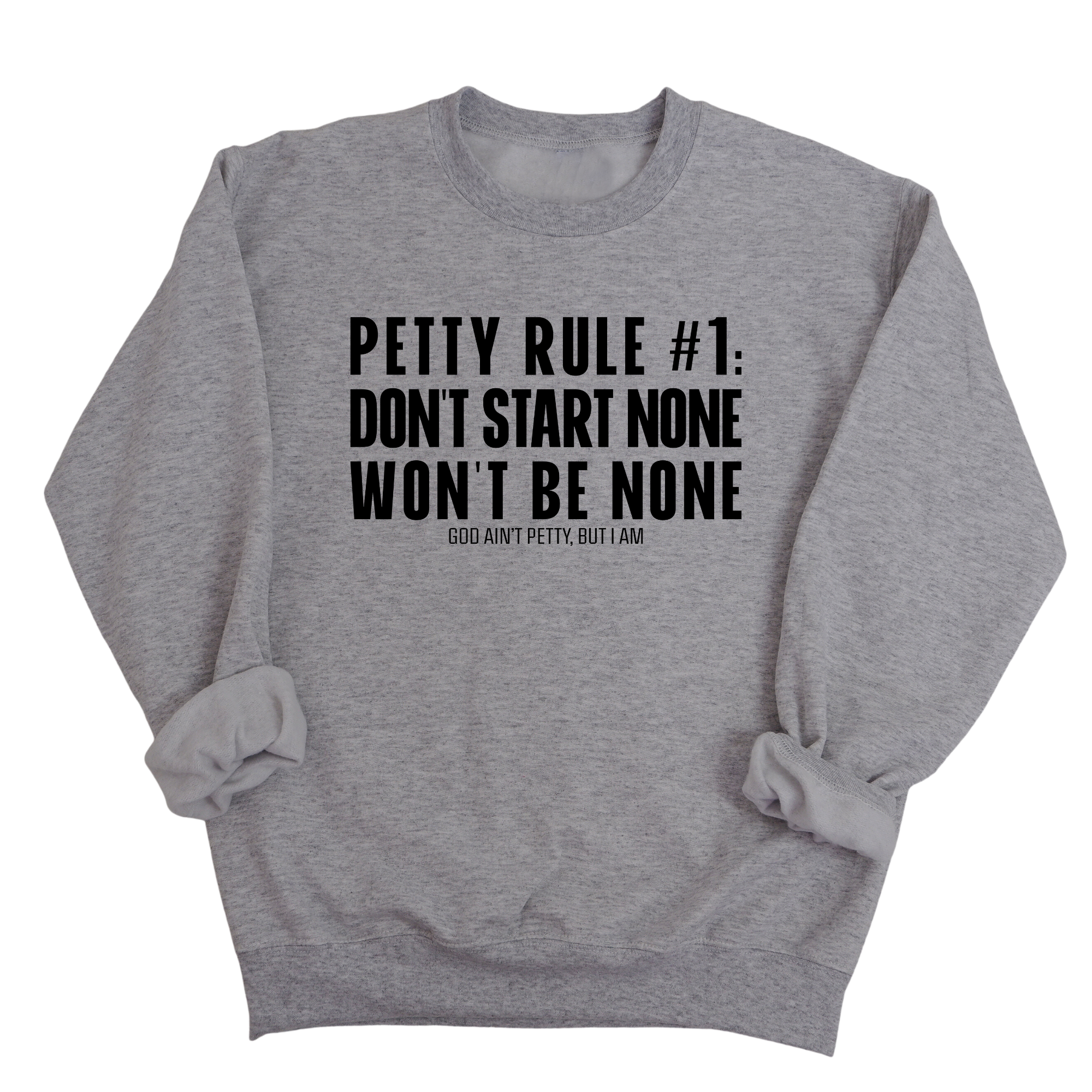 Petty Rule #1: Don't Start None, Won't Be None Unisex Sweatshirt-Sweatshirt-The Original God Ain't Petty But I Am