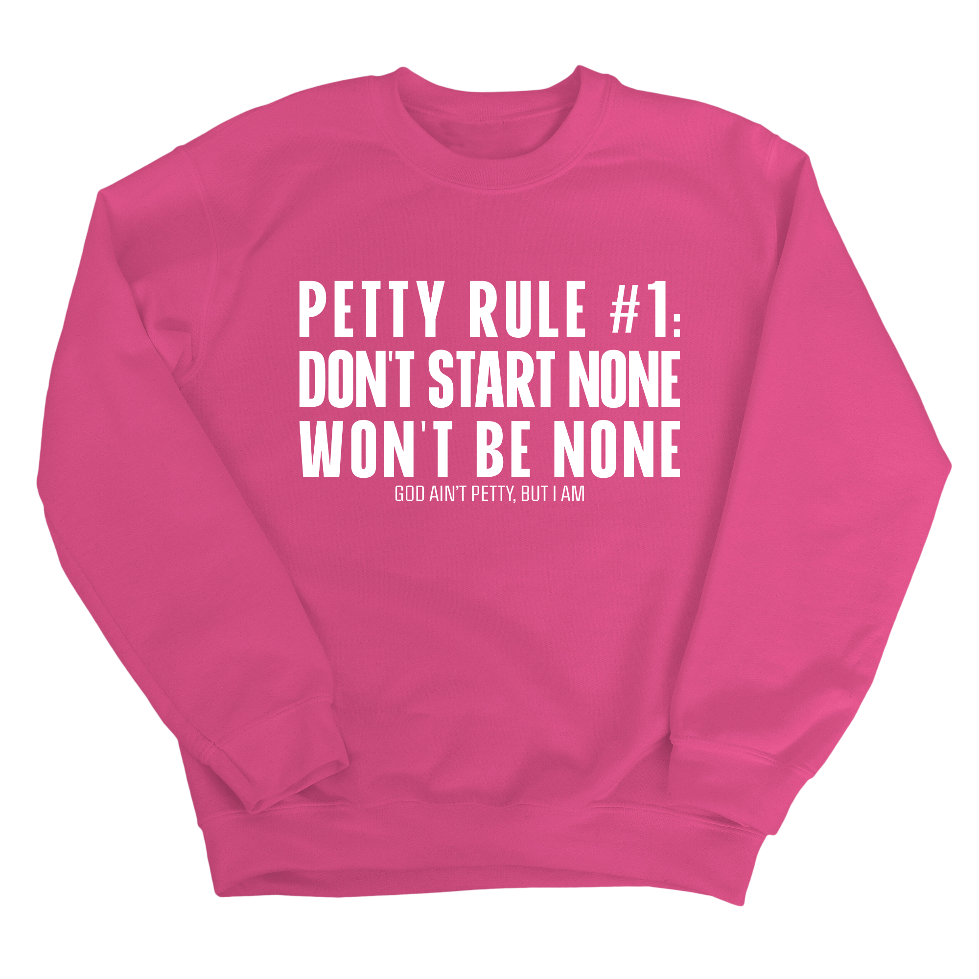 Petty Rule #1: Don't Start None, Won't Be None Unisex Sweatshirt-Sweatshirt-The Original God Ain't Petty But I Am