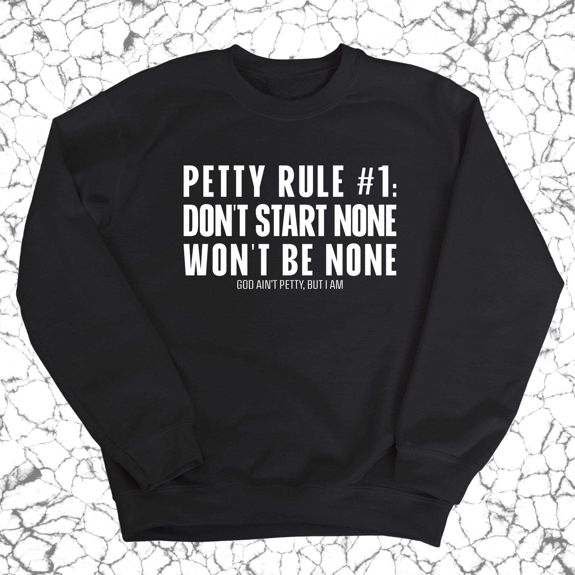 Petty Rule #1: Don't Start None, Won't Be None Unisex Sweatshirt-Sweatshirt-The Original God Ain't Petty But I Am