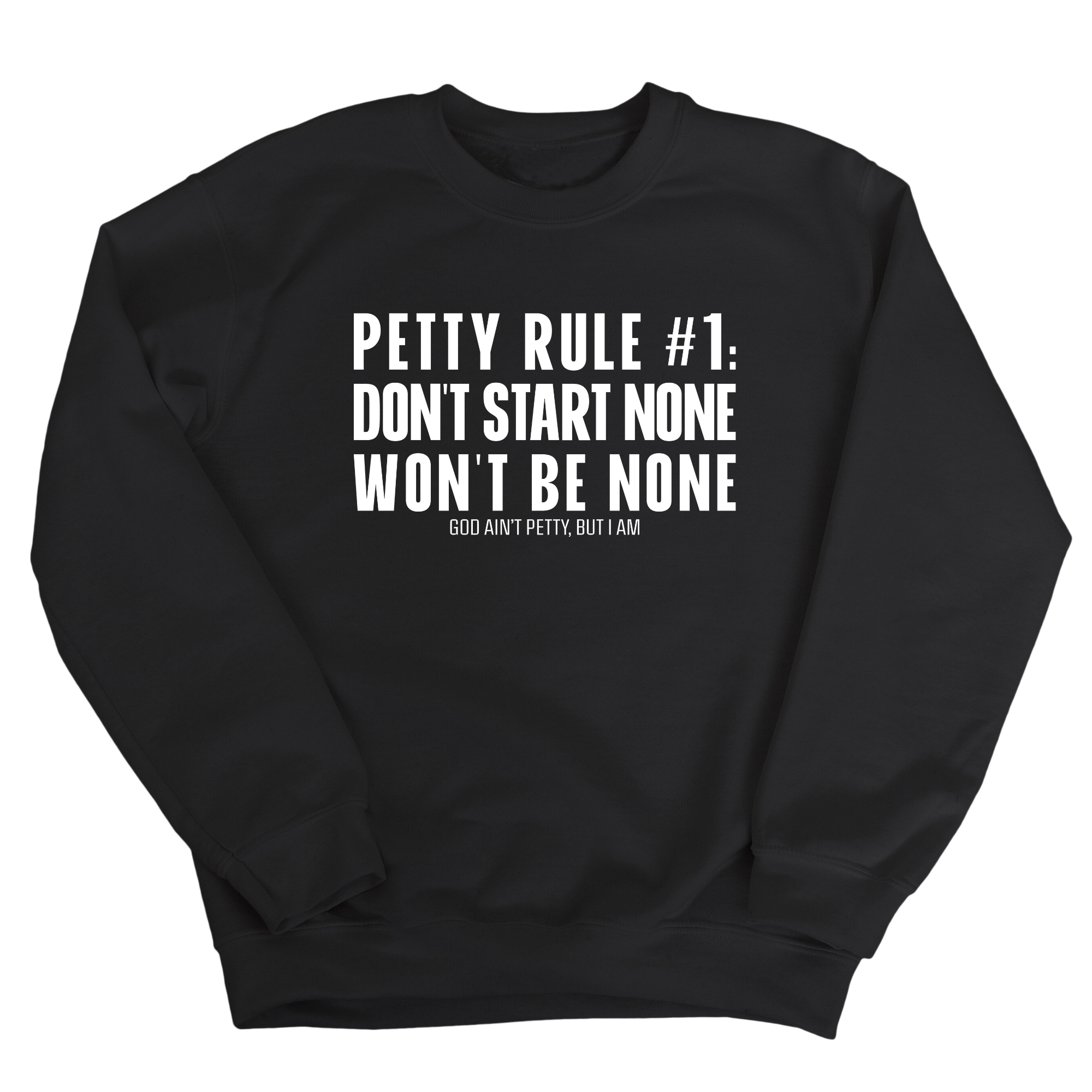 Petty Rule #1: Don't Start None, Won't Be None Unisex Sweatshirt-Sweatshirt-The Original God Ain't Petty But I Am