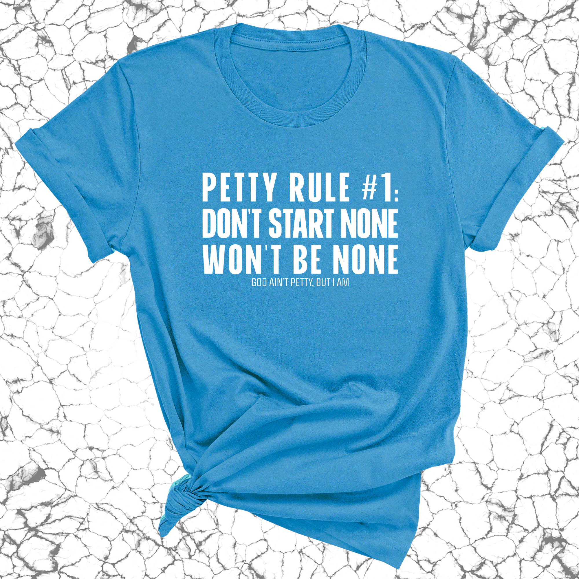 Petty Rule #1: Don't Start None, Won't Be None Unisex Tee-T-Shirt-The Original God Ain't Petty But I Am