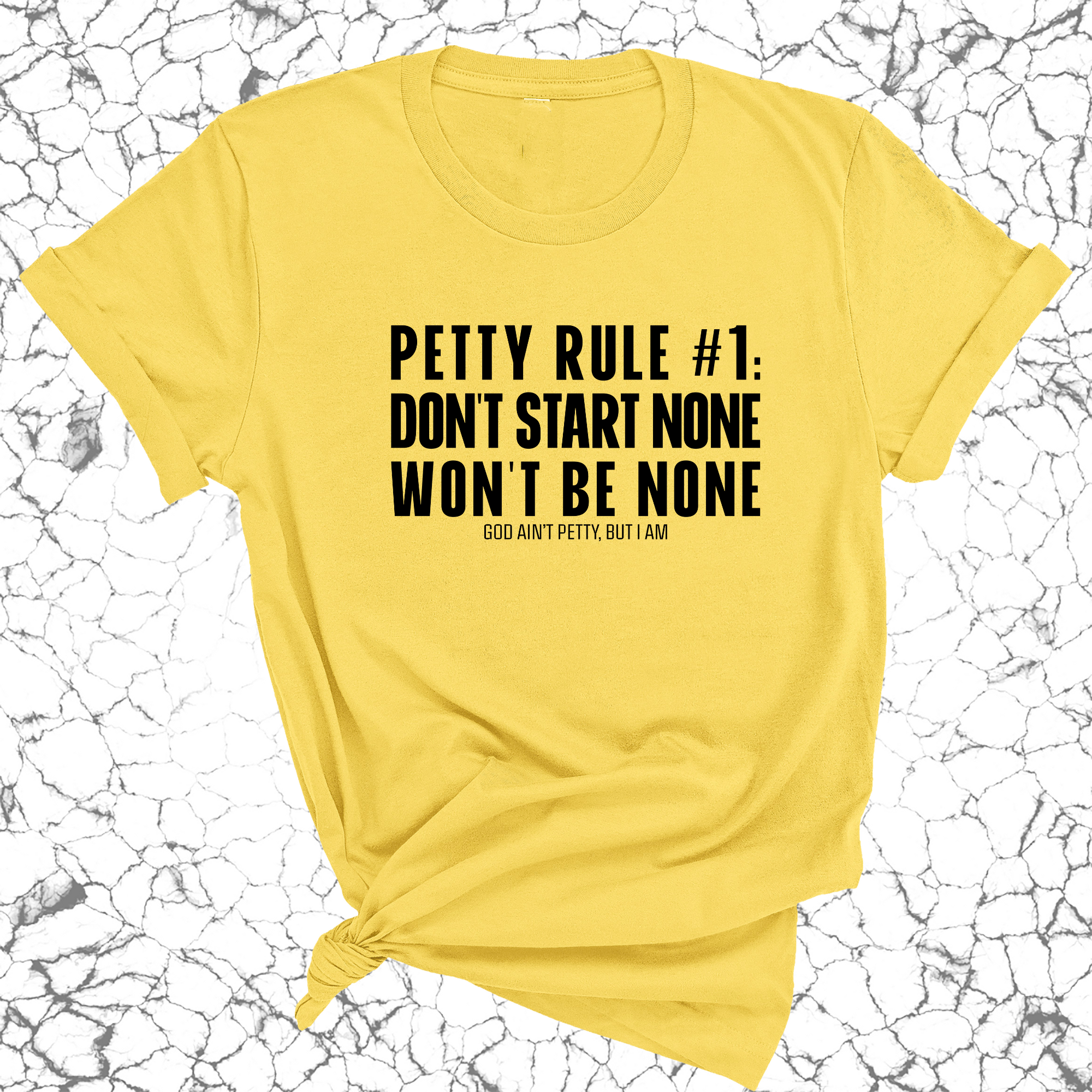 Petty Rule #1: Don't Start None, Won't Be None Unisex Tee-T-Shirt-The Original God Ain't Petty But I Am