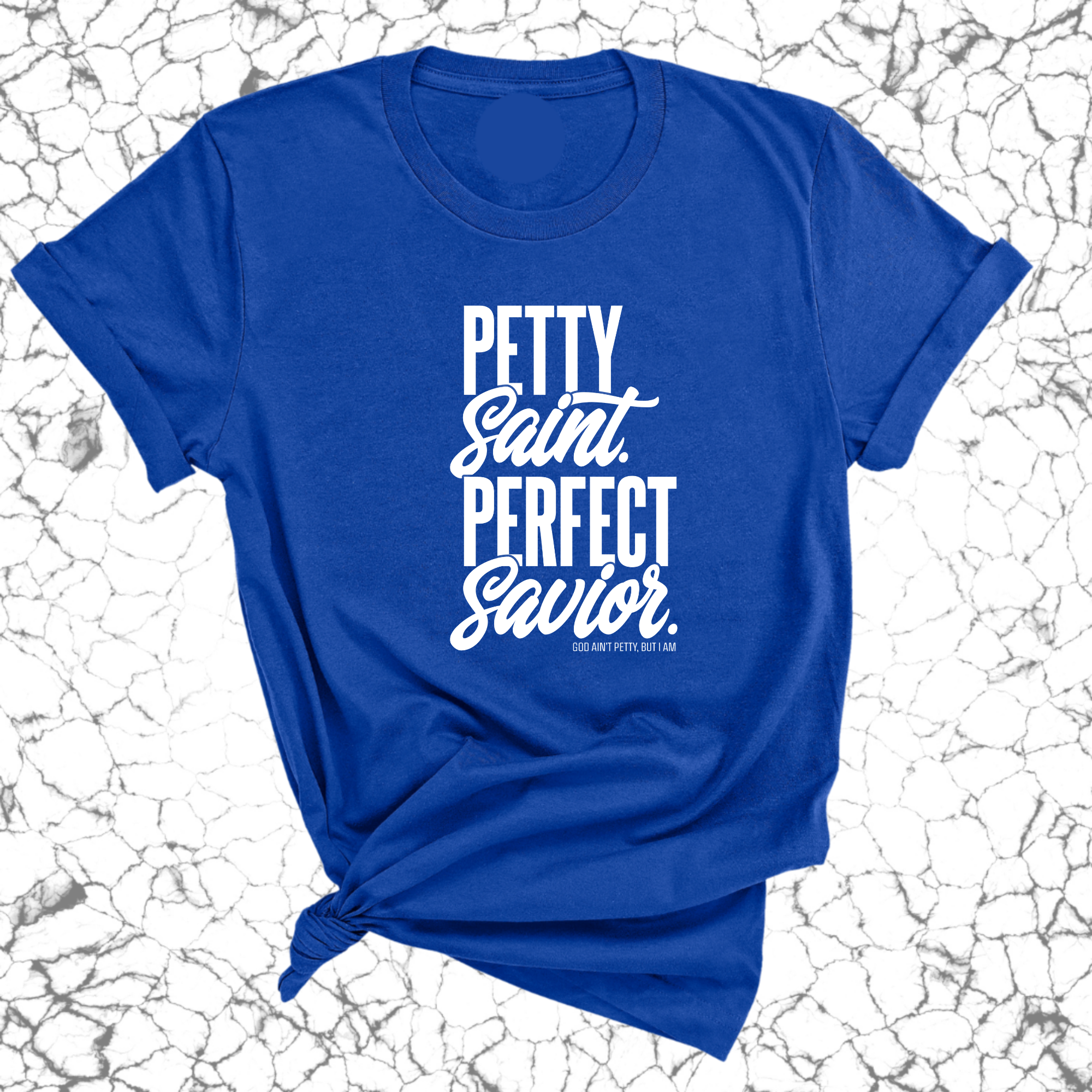 Petty Saint Perfect Savior Unisex Tee-T-Shirt-The Original God Ain't Petty But I Am