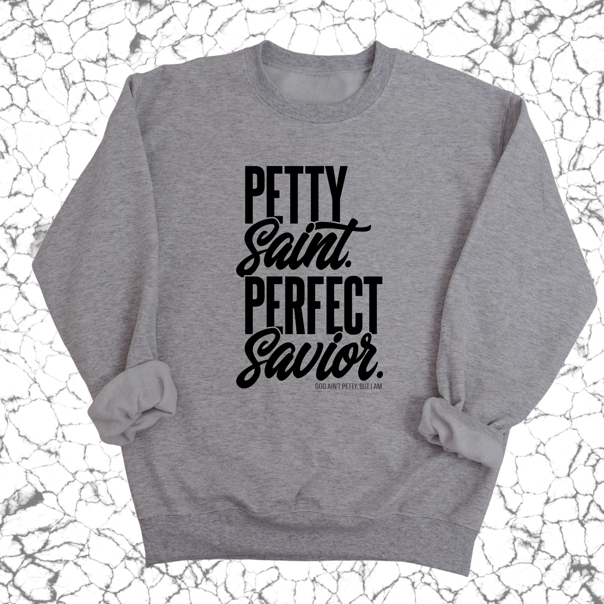 Petty Saint Perfect Unisex Sweatshirt-Sweatshirt-The Original God Ain't Petty But I Am