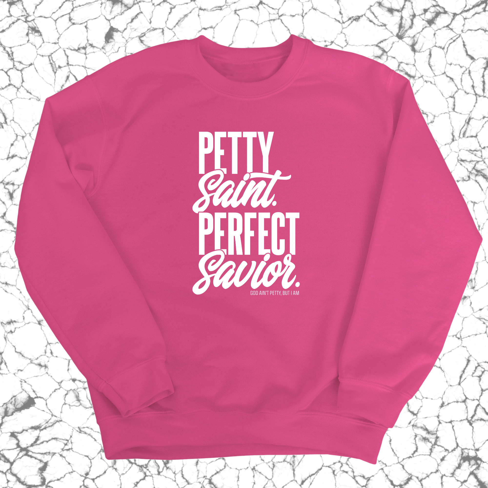 Petty Saint Perfect Unisex Sweatshirt-Sweatshirt-The Original God Ain't Petty But I Am