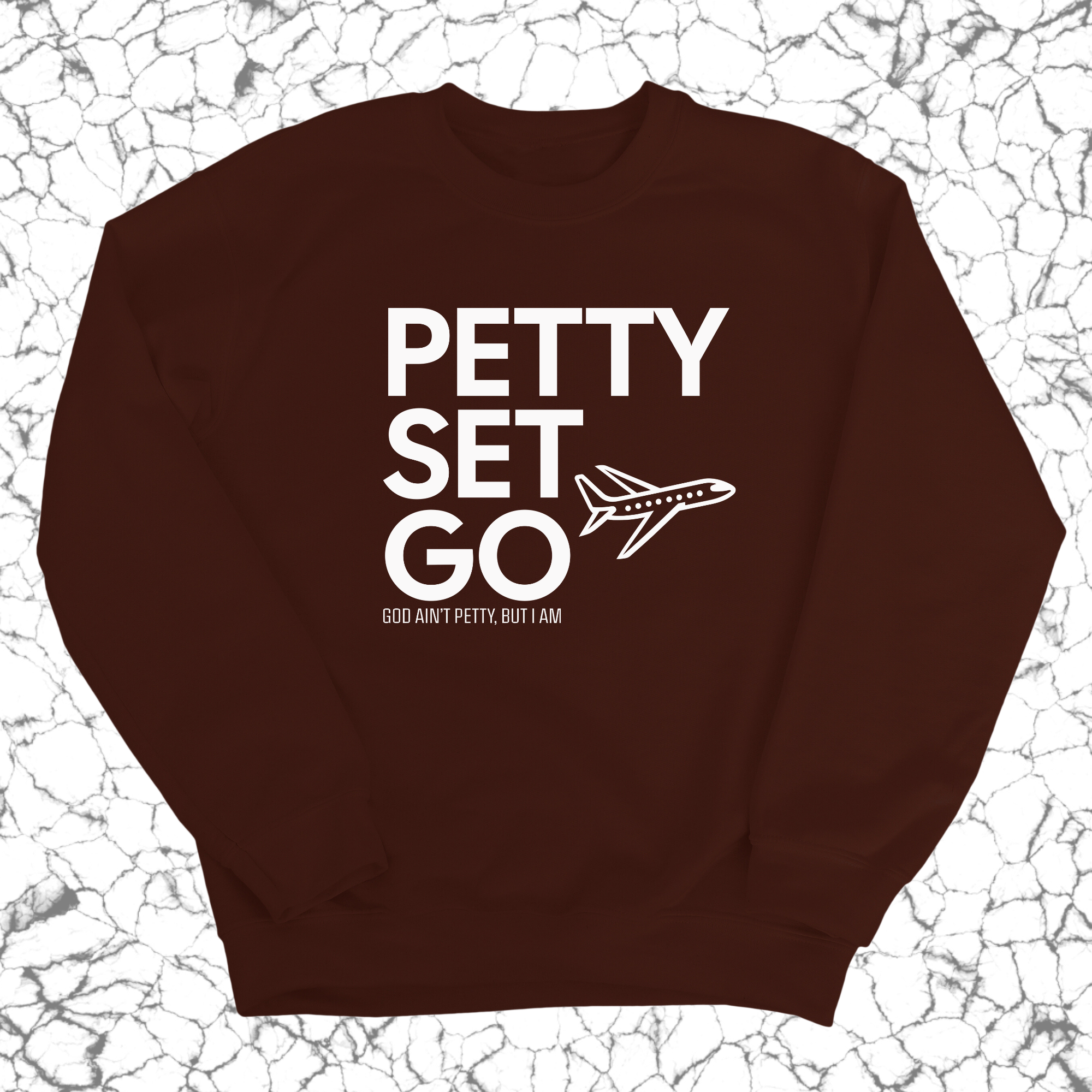 Petty Set Go Unisex Sweatshirt-Sweatshirt-The Original God Ain't Petty But I Am