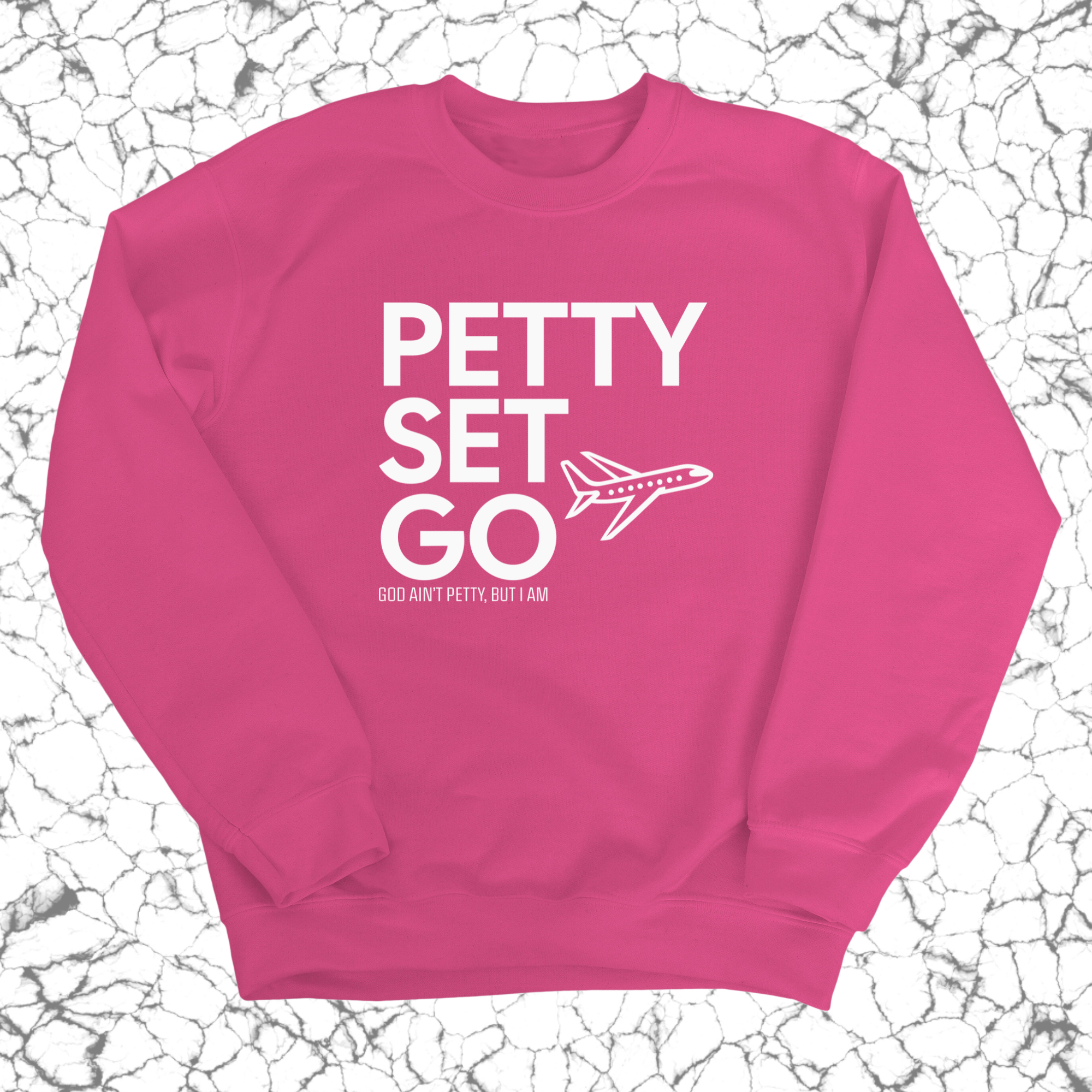 Petty Set Go Unisex Sweatshirt-Sweatshirt-The Original God Ain't Petty But I Am