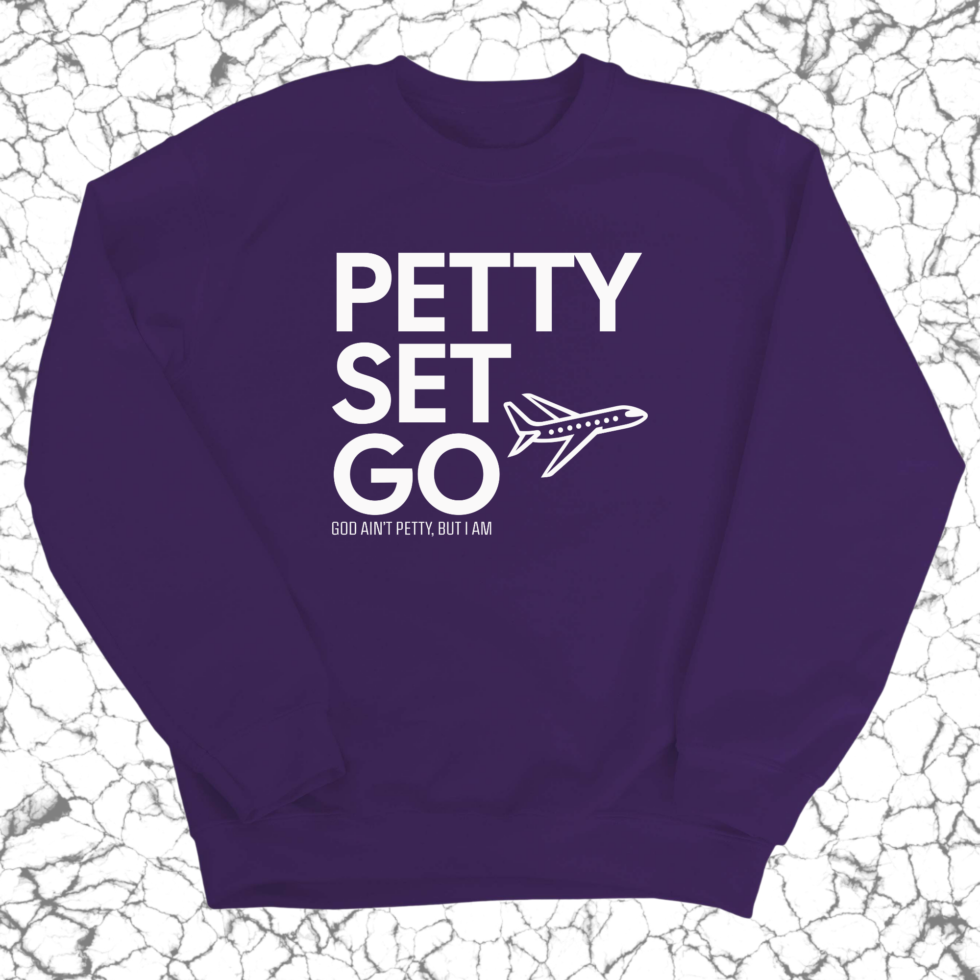 Petty Set Go Unisex Sweatshirt-Sweatshirt-The Original God Ain't Petty But I Am