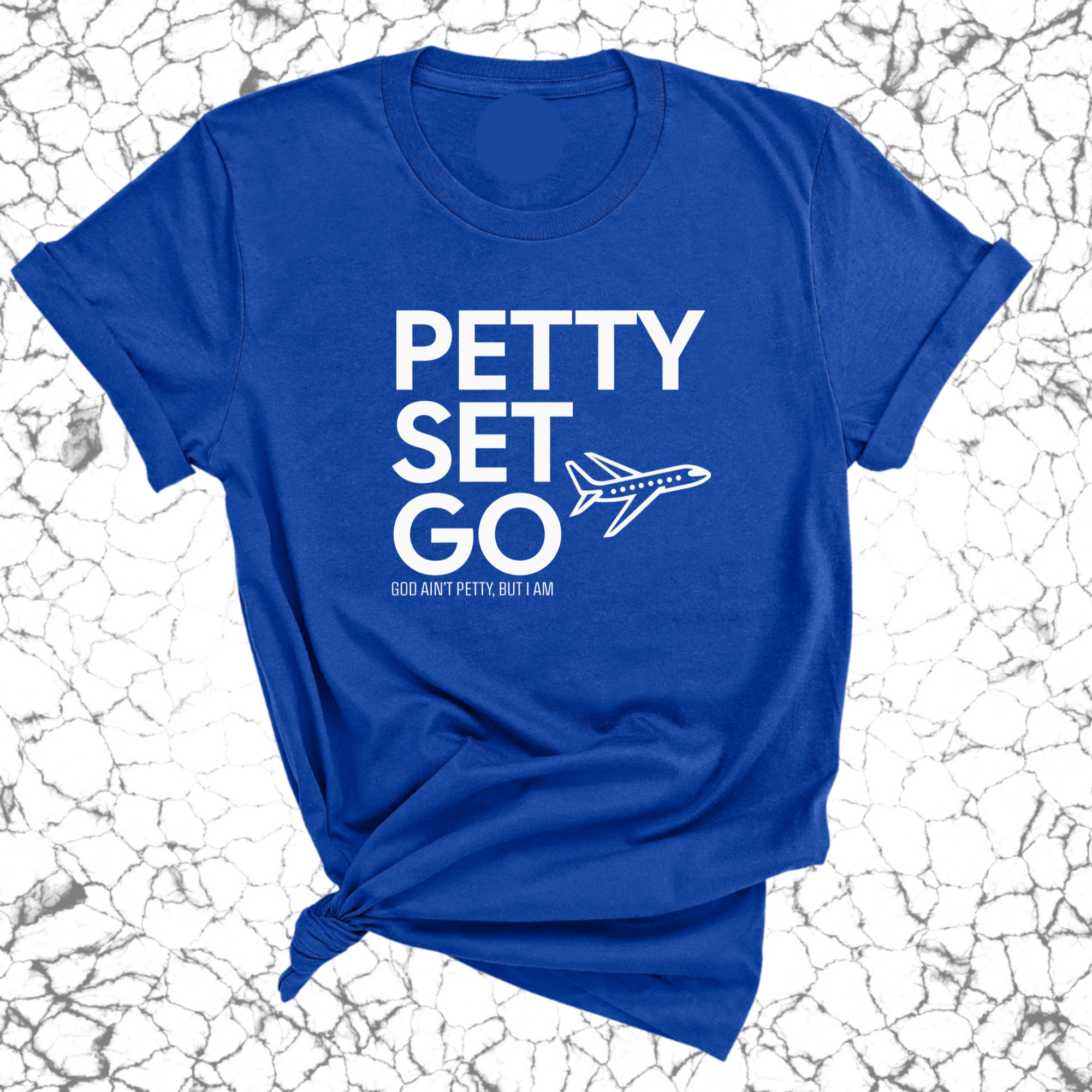 Petty Set Go Unisex Tee-T-Shirt-The Original God Ain't Petty But I Am