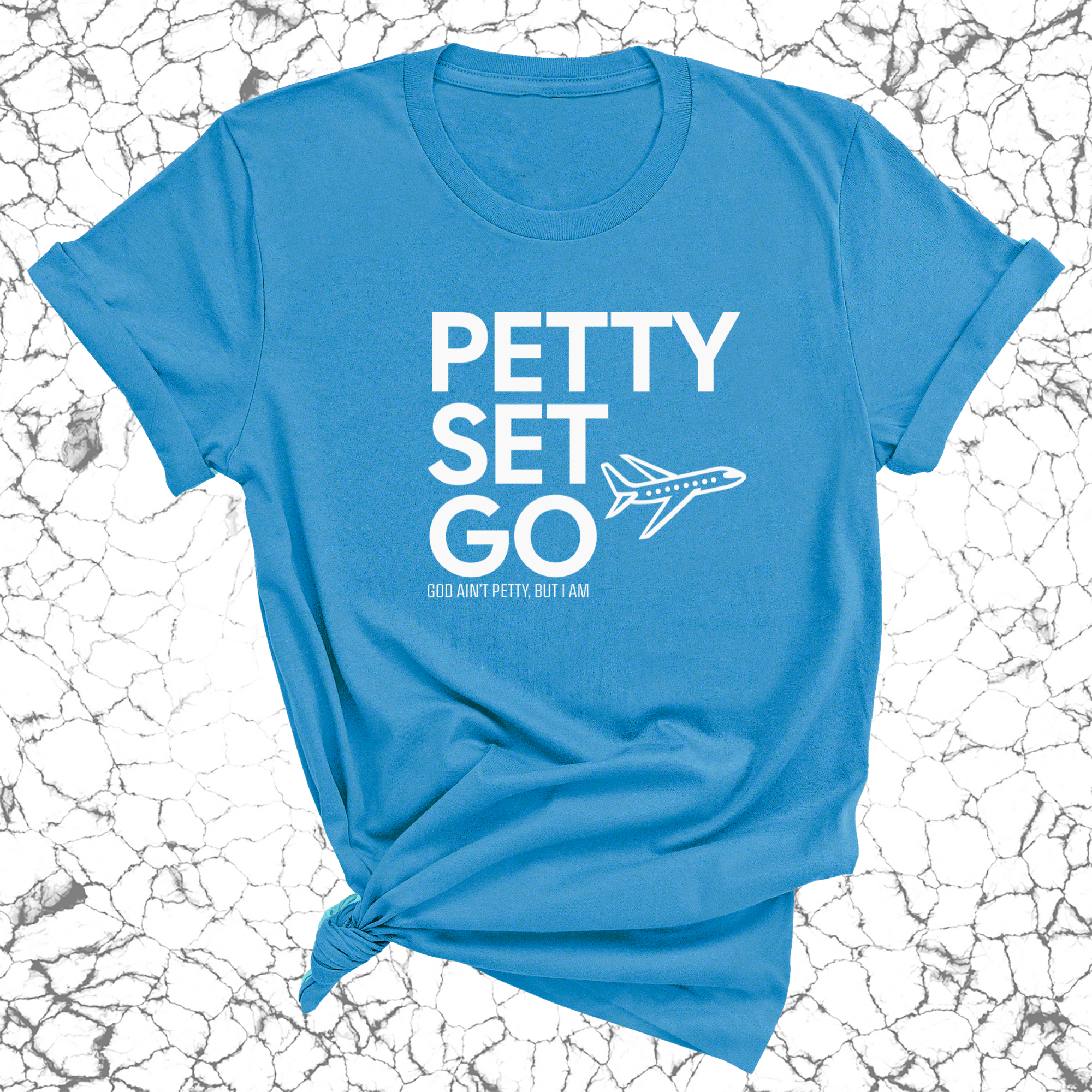 Petty Set Go Unisex Tee-T-Shirt-The Original God Ain't Petty But I Am