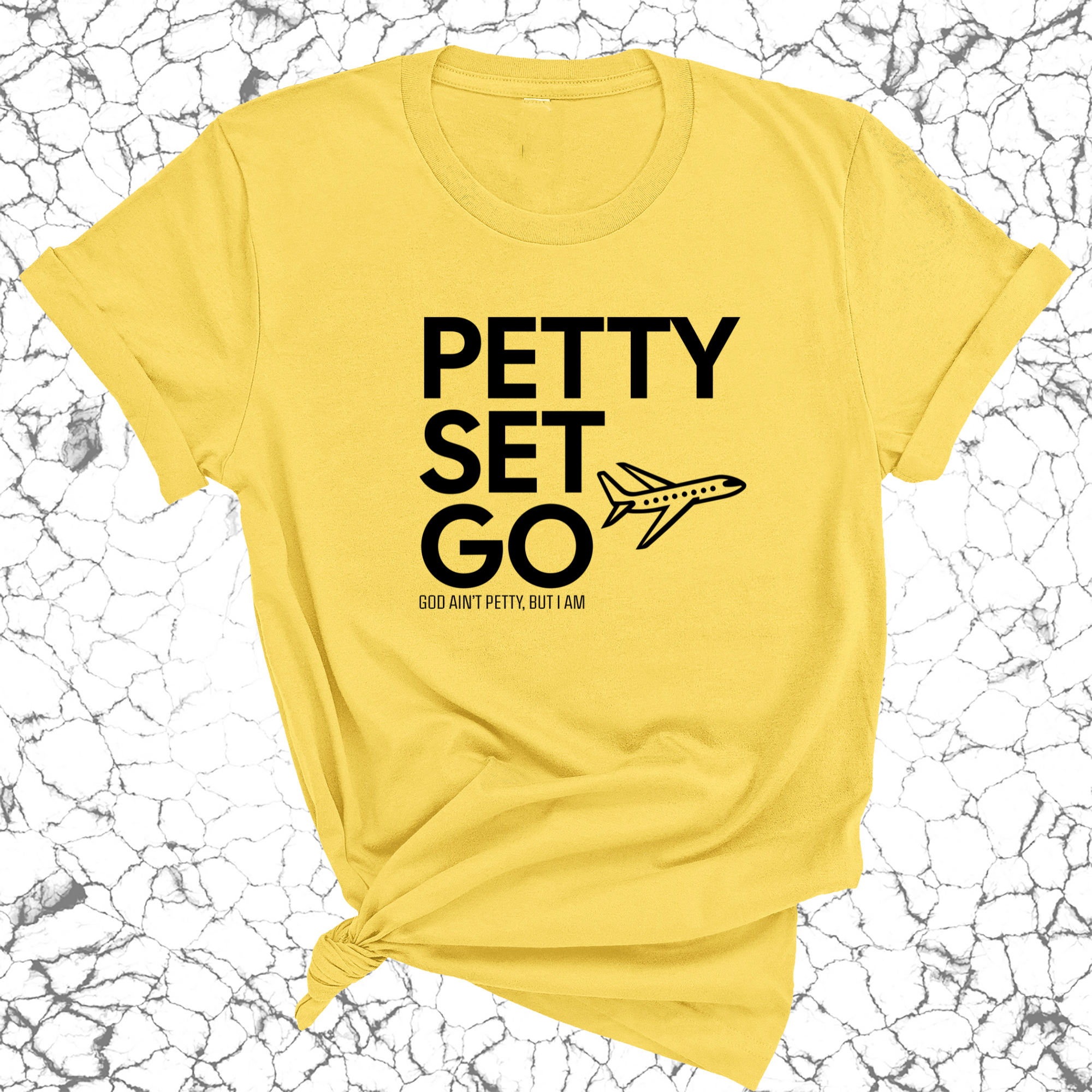 Petty Set Go Unisex Tee-T-Shirt-The Original God Ain't Petty But I Am