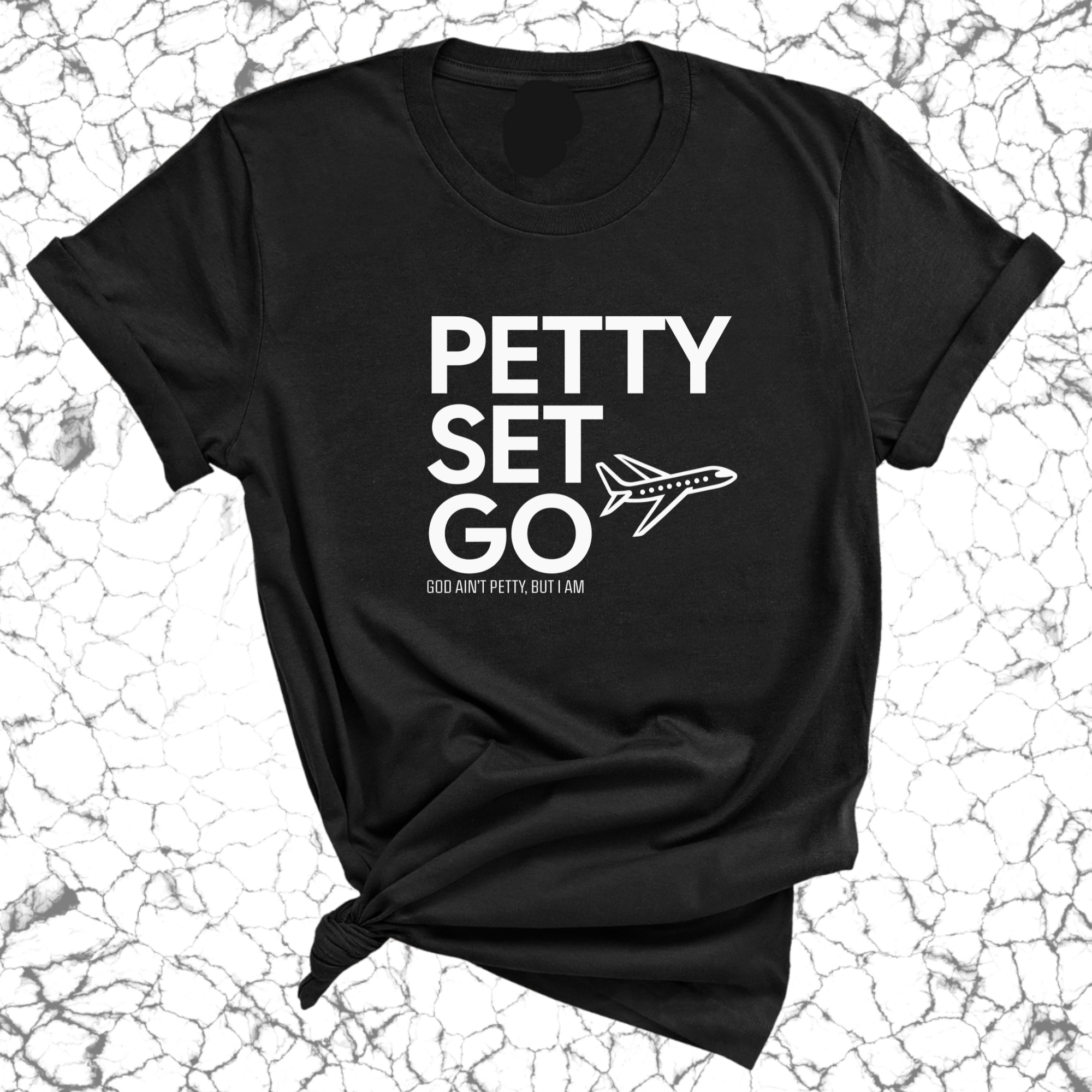 Petty Set Go Unisex Tee-T-Shirt-The Original God Ain't Petty But I Am