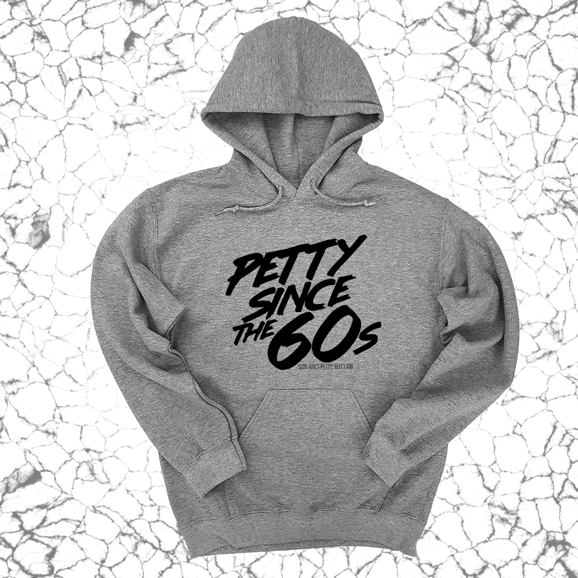 Petty Since the 60s Unisex Hoodies-Hoodie-The Original God Ain't Petty But I Am