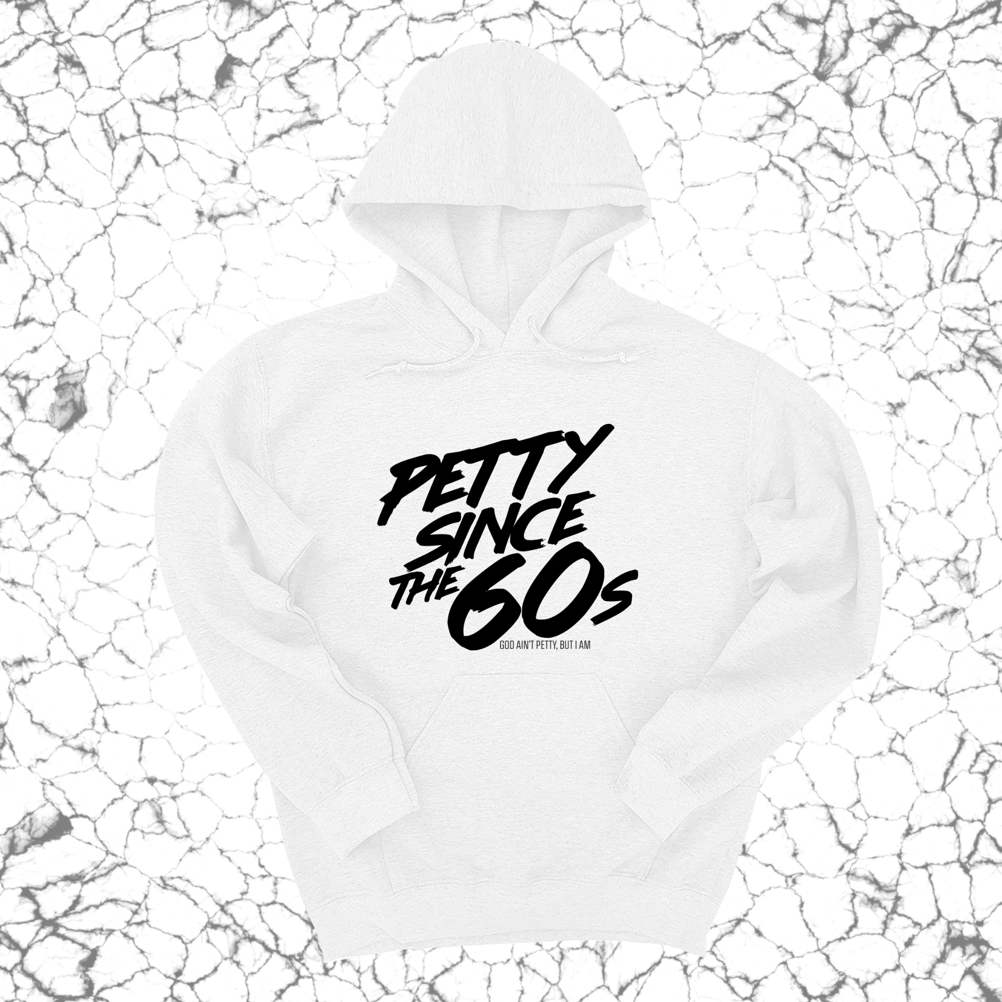 Petty Since the 60s Unisex Hoodies-Hoodie-The Original God Ain't Petty But I Am