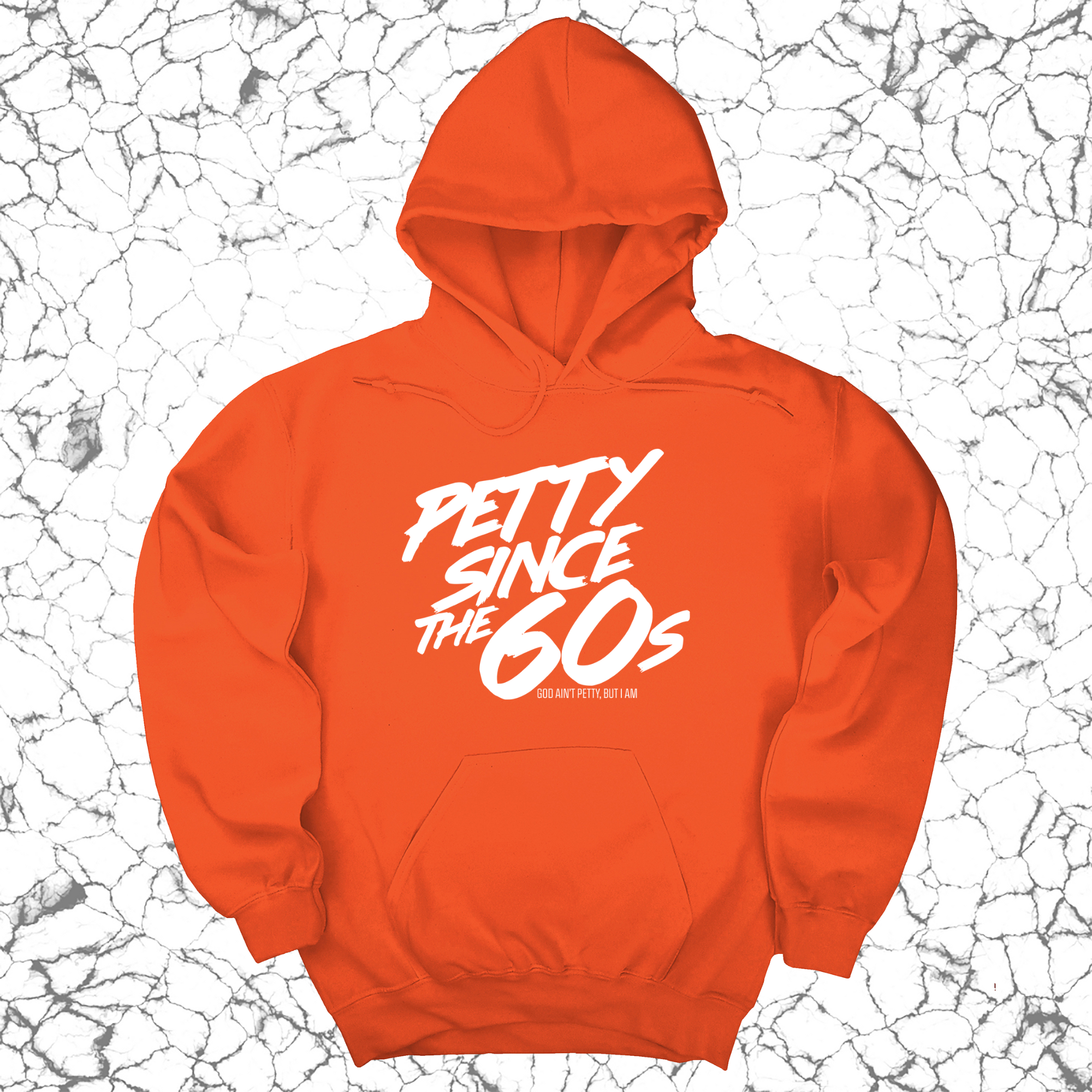 Petty Since the 60s Unisex Hoodies-Hoodie-The Original God Ain't Petty But I Am