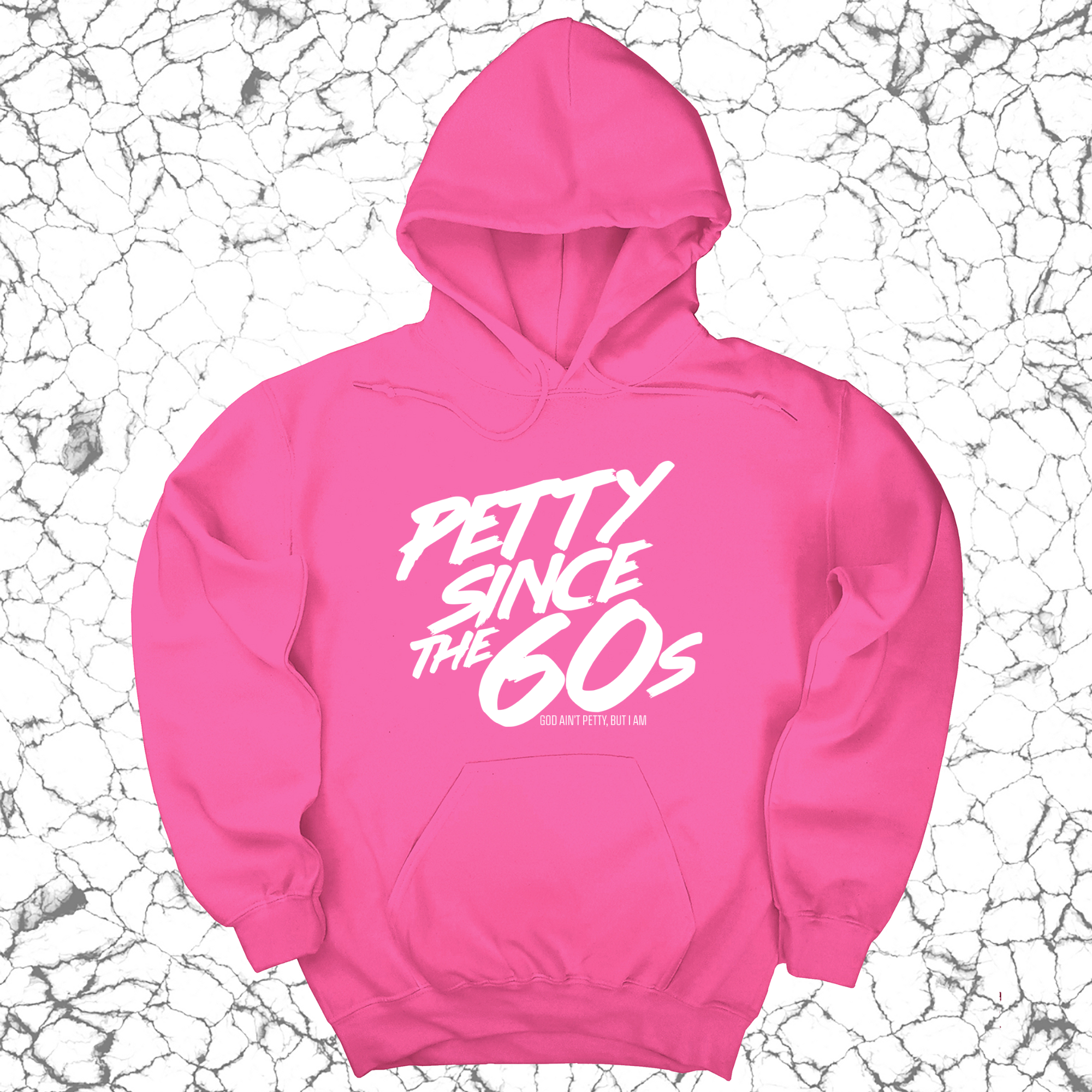 Petty Since the 60s Unisex Hoodies-Hoodie-The Original God Ain't Petty But I Am