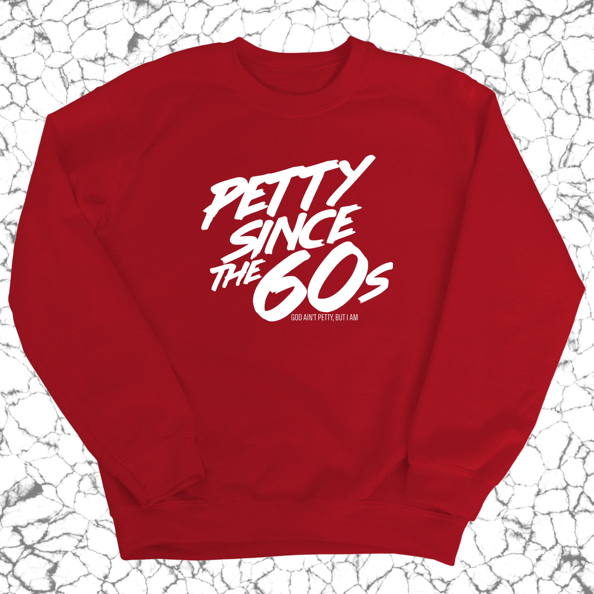 Petty Since the 60s Unisex Sweatshirt-Sweatshirt-The Original God Ain't Petty But I Am